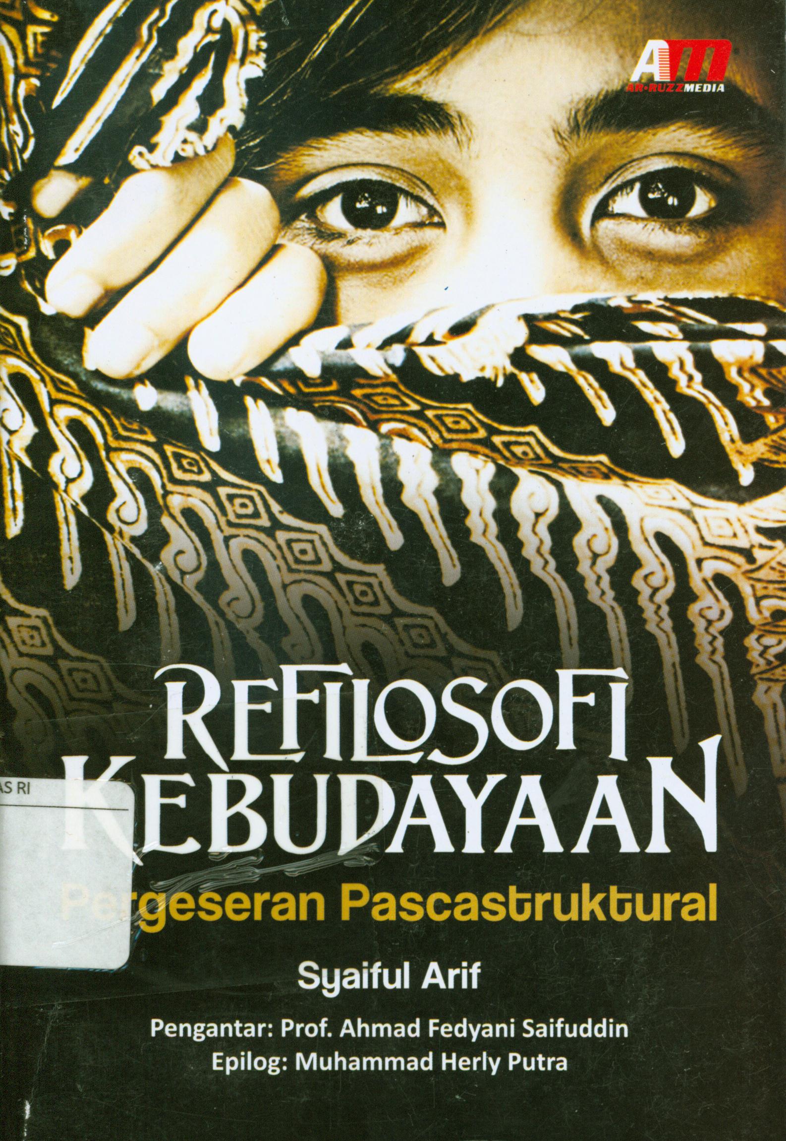 Cover Refilosofi kebudayaan :  pergeseran pascastruktural / Syaiful Arif ; editor, Rose Kusumaningrati.