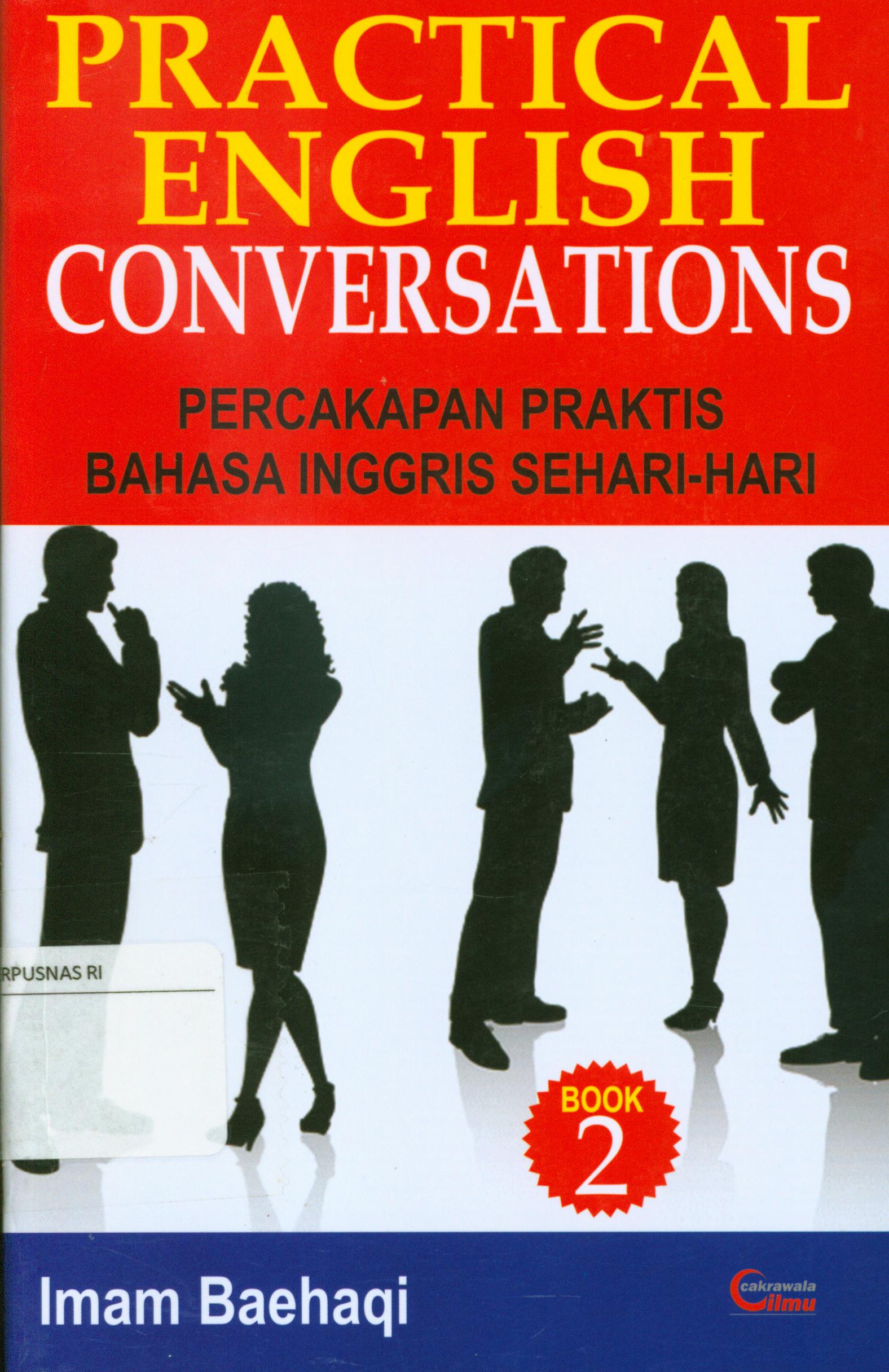 Cover Practical english conversations 2 : percakapan praktis bahasa inggris sehari-hari / Imam Baehaqi.