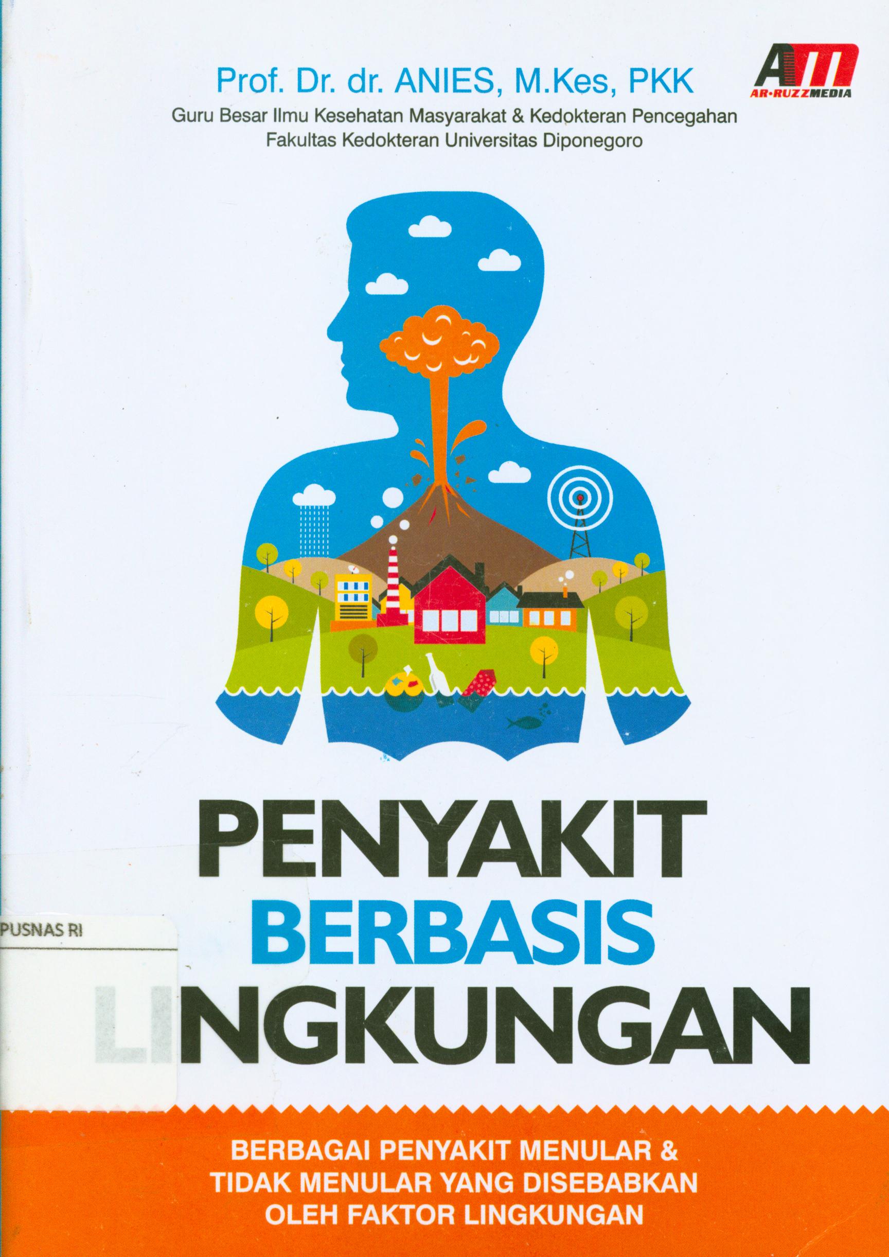 Cover Penyakit berbasis lingkungan : berbagai penyakit menular dan tidak menular / Anies.