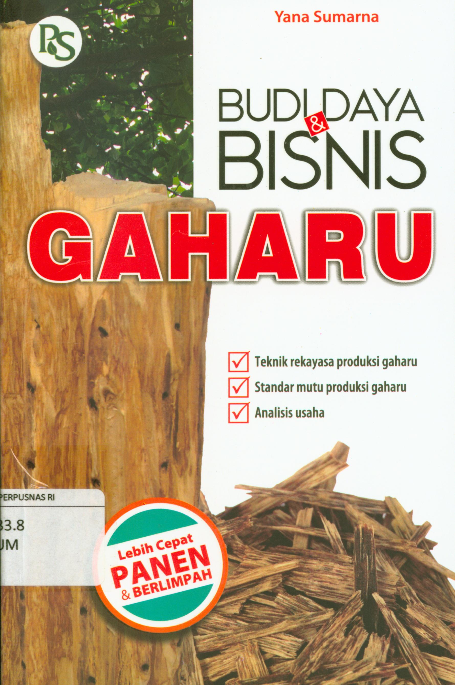 Cover Budidaya dan bisnis gaharu / Yana Sumarna.