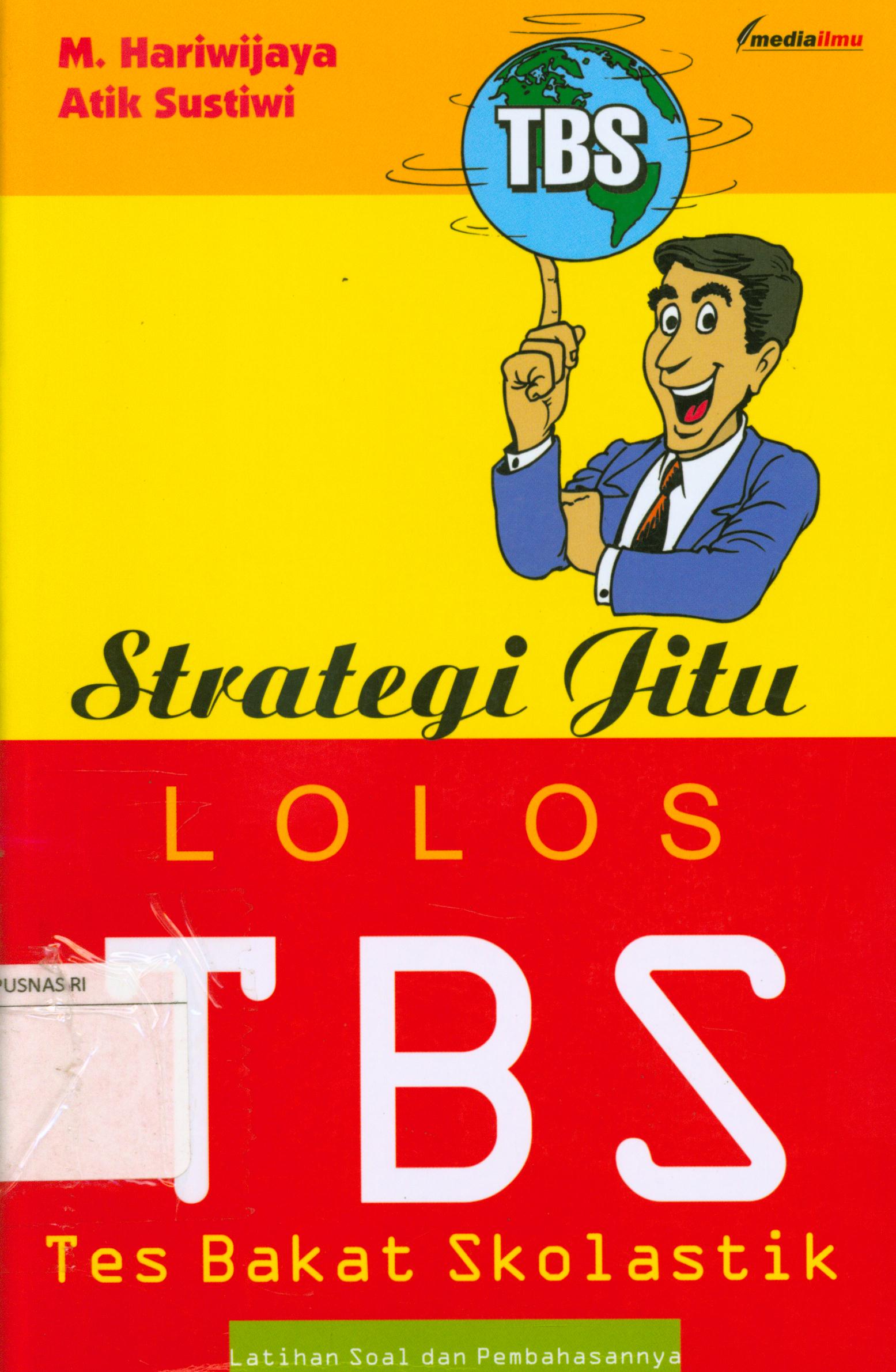 Cover Strategi jitu lolos TBS (Tes Bakat Skolastik) : :  Latihan soal dan pembahasannya / M. Hariwijaya, Atik Sustiwi