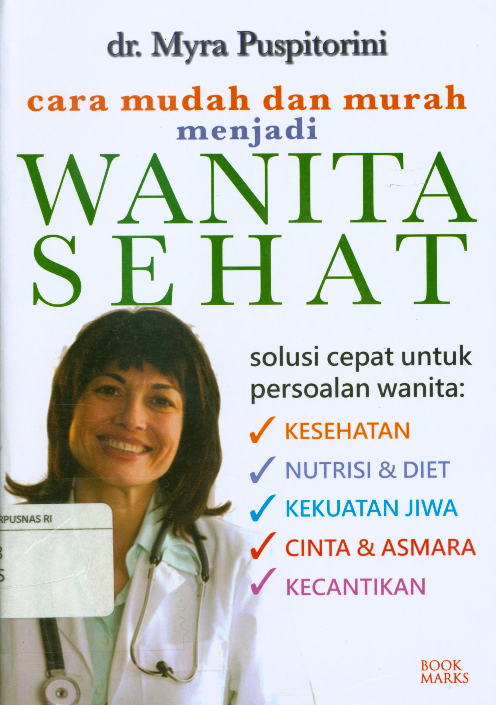Cover Cara mudah dan murah menjadi wanita sehat / Myra Puspitorini ; penyunting, Chrisma Farmadianini