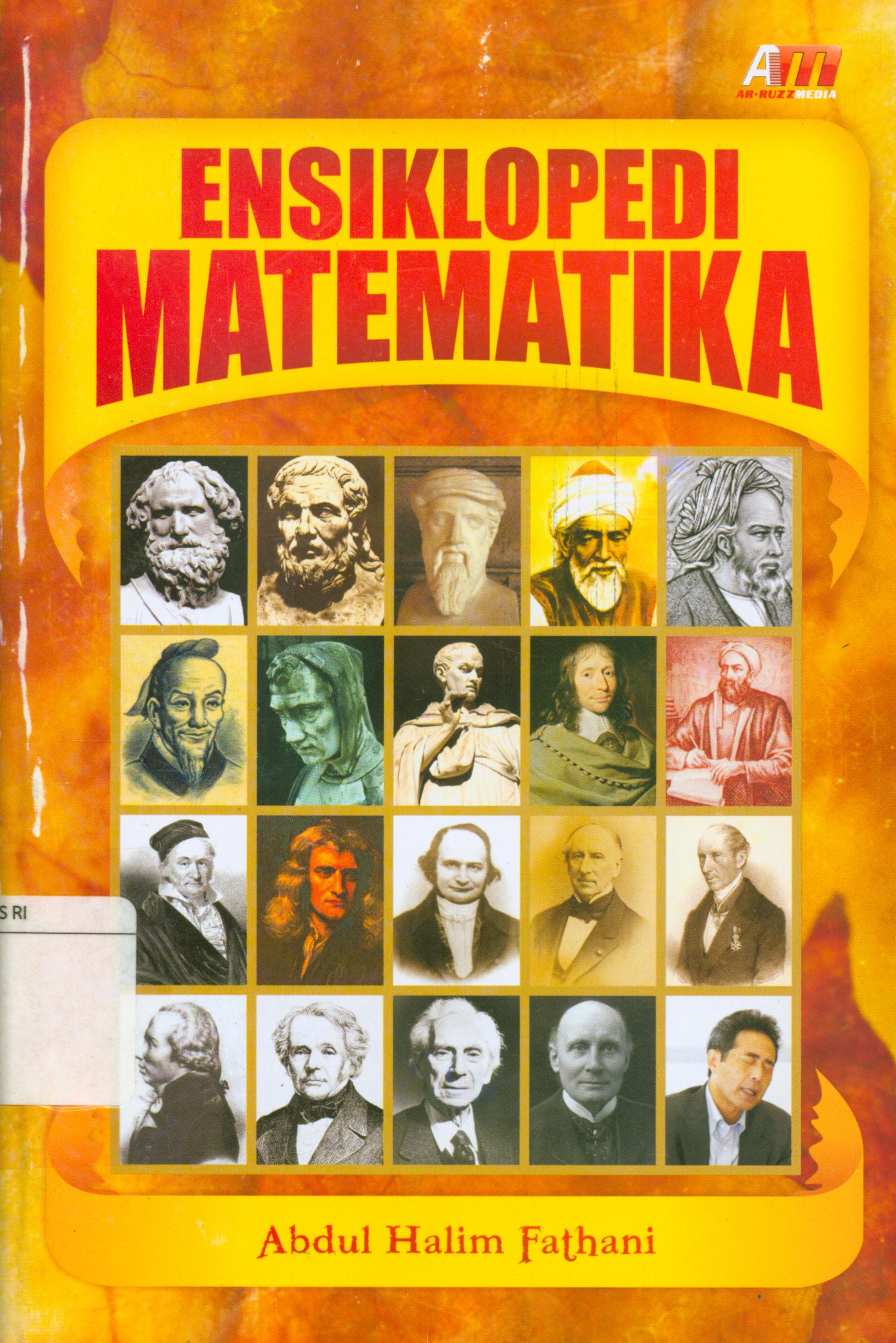 Cover Ensiklopedi matematika / Abdul Halim Fathani ; editor, Abdul Qodir Shaleh.