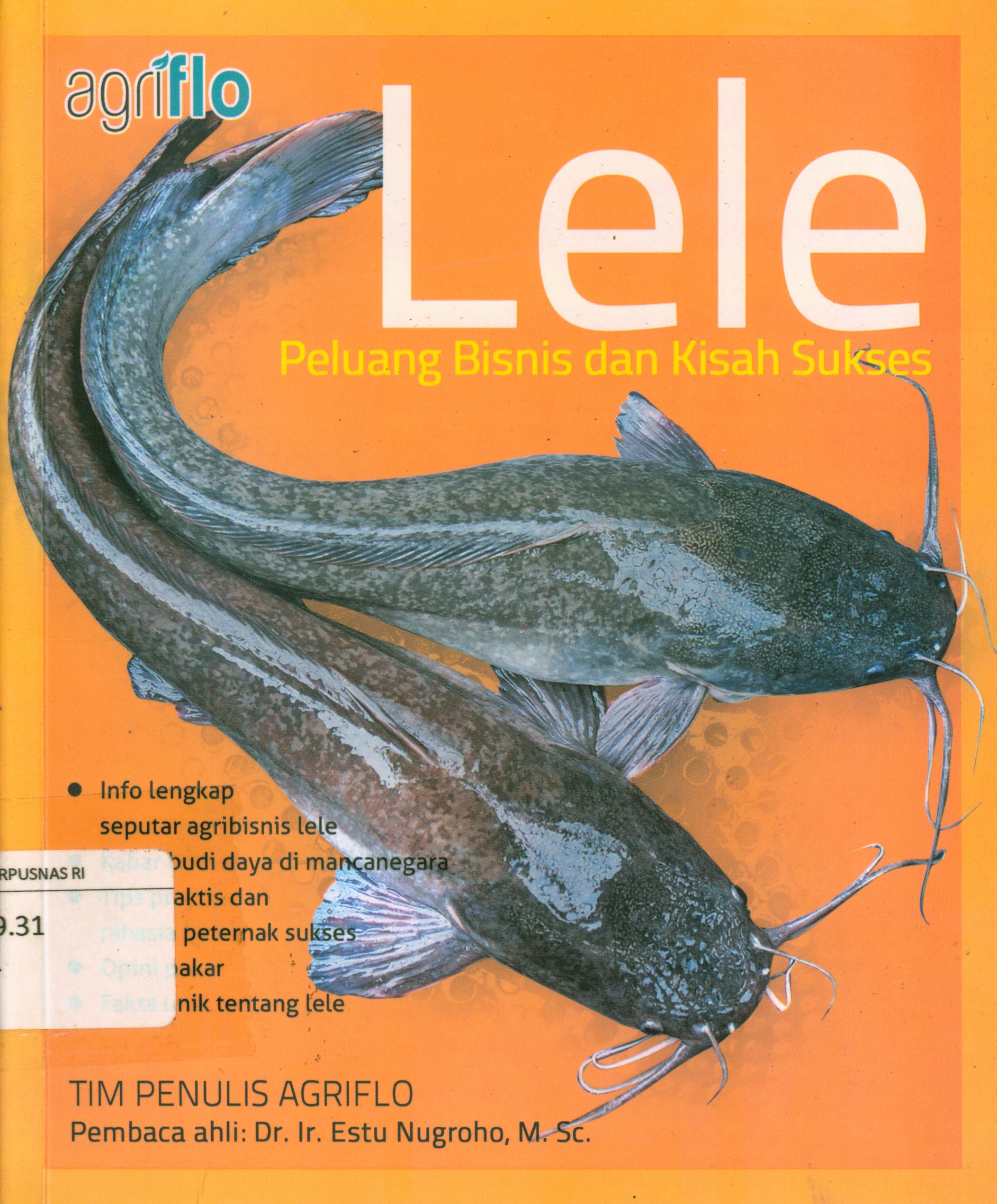 Cover Lele : Peluang bisnis dan kisah sukses / Tim Penulis Agriflo ; editor, Pratiwi Kusumaningtiyas, Febriani Ai Nurrohmah
