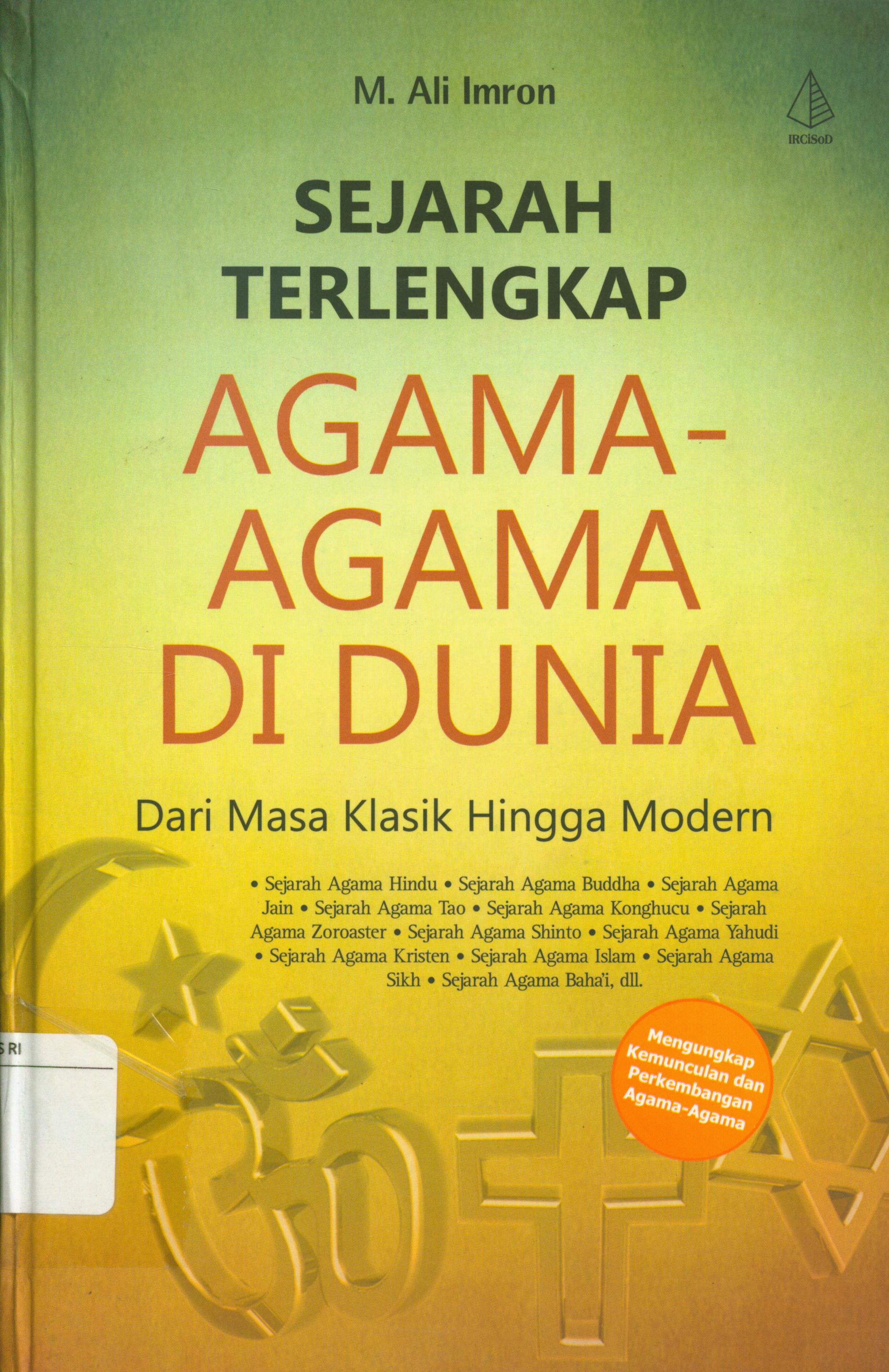 Cover Sejarah terlengkap Agama-Agama di Dunia dari masa klasik hingga modern / M. Ali Imron ; editor, Rusdianto