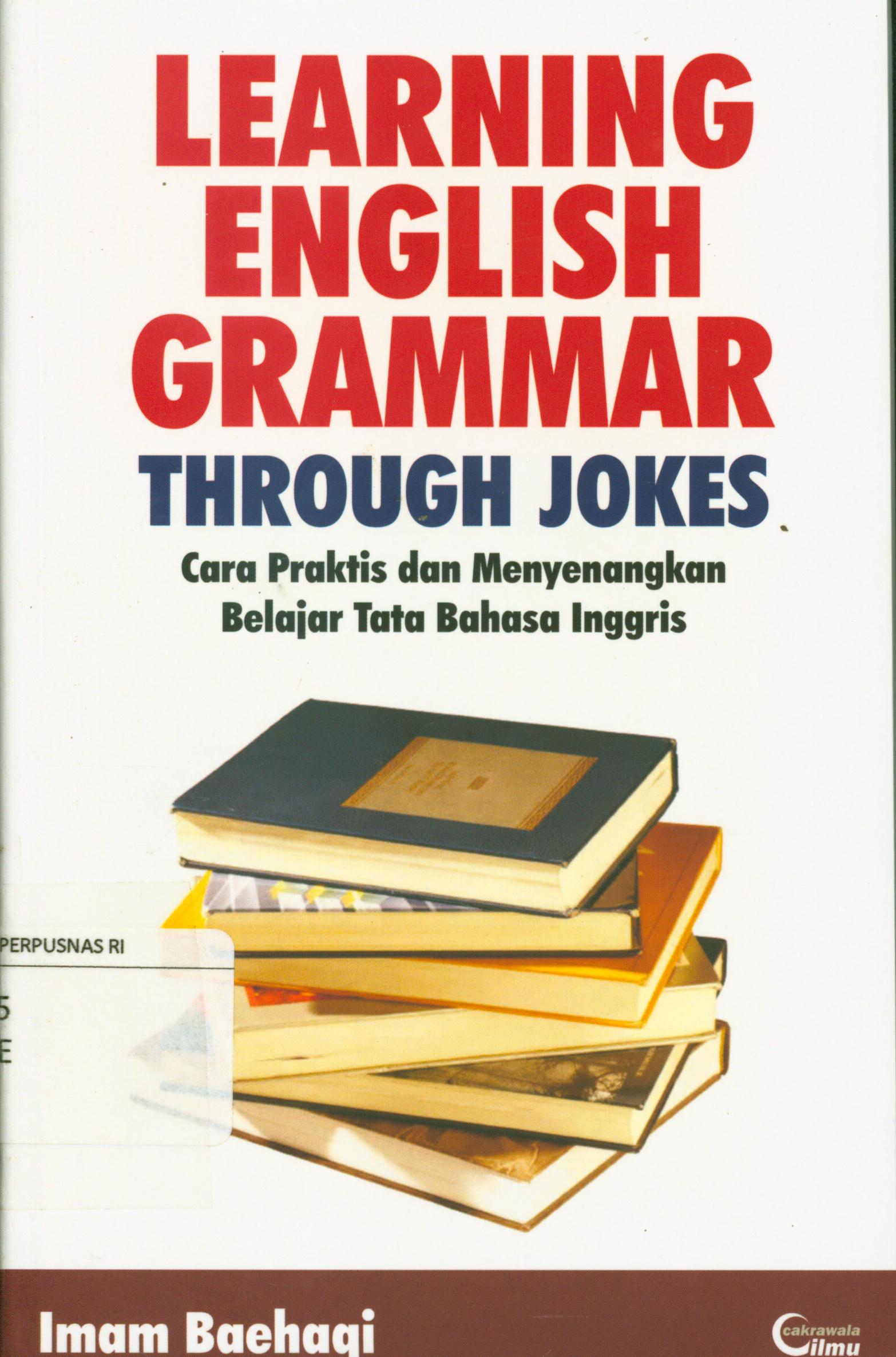Cover Learning english grammar through jokes : cara praktis dan menyenangkan belajar tata bahasa inggris / Imam Baehaqi