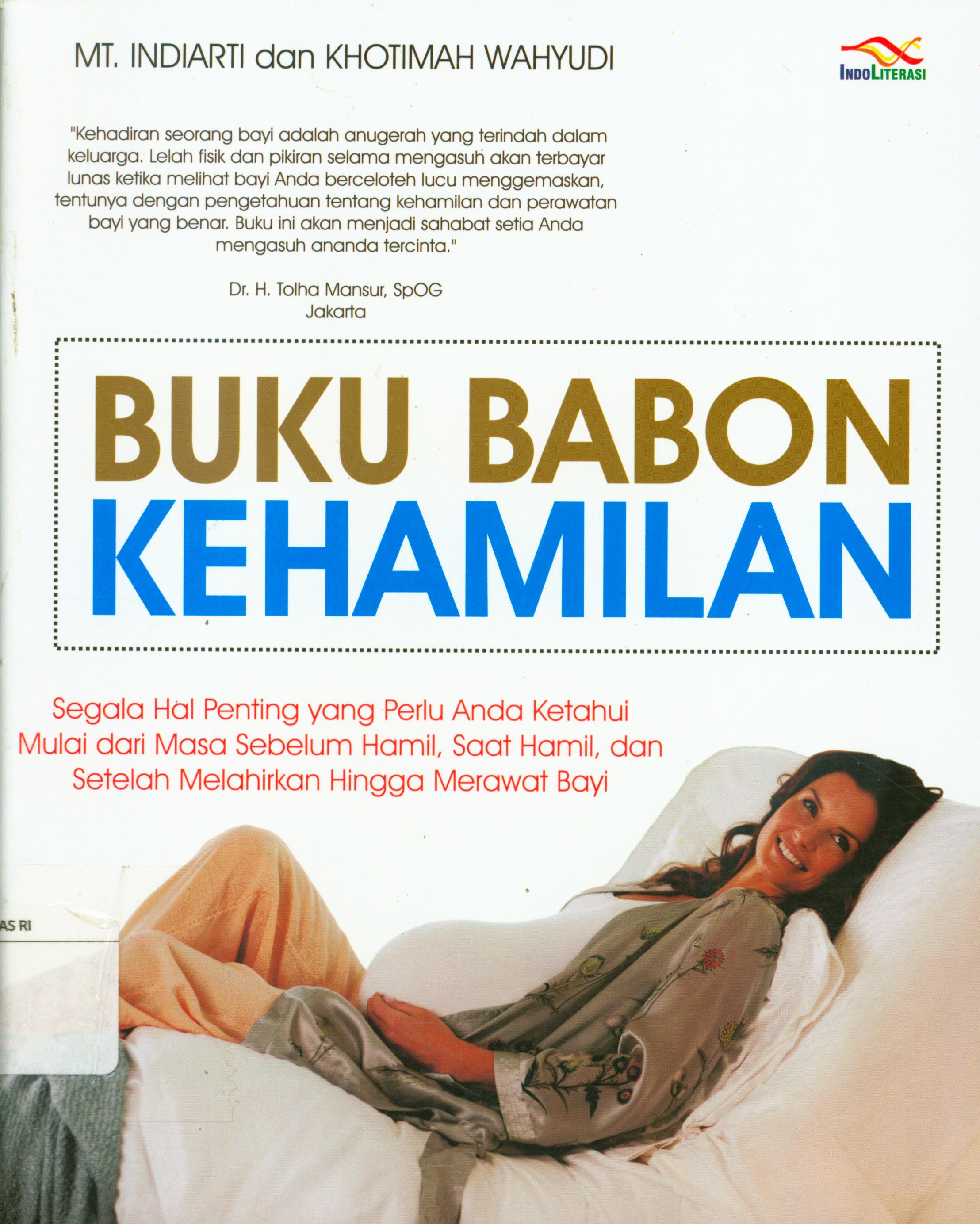Cover Buku Babon kehamilan : Segala hal yang perlu anda ketahui mulai dari masa sebelum hamil, saat hamil, dan setelah melahirkan hingga merawat bayi / MT.Indiarti, Khotimah Wahyudi
