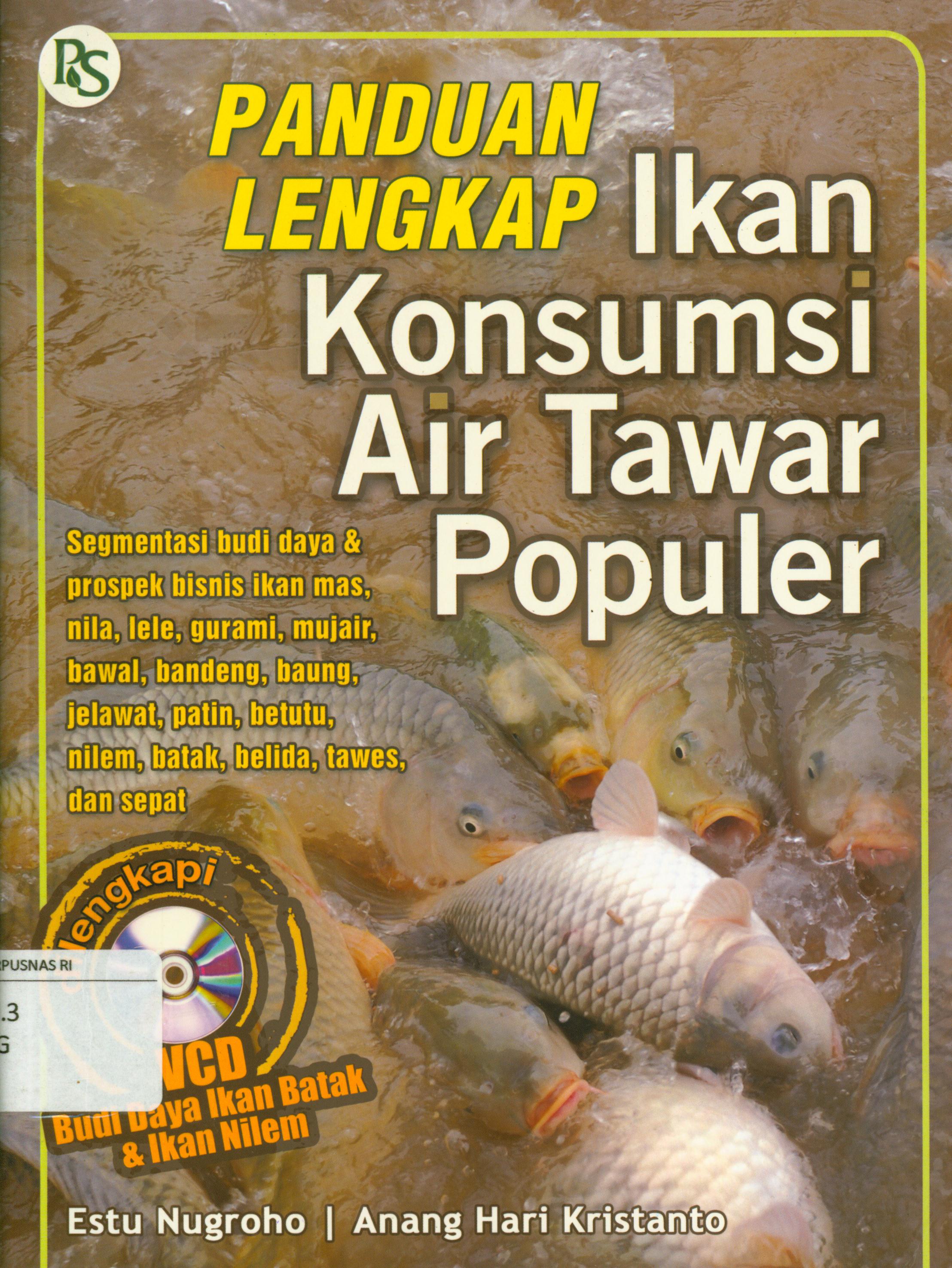 Cover Panduan lengkap ikan konsumsi air tawar populer / Estu Nugroho, Anang Hari Kristanto