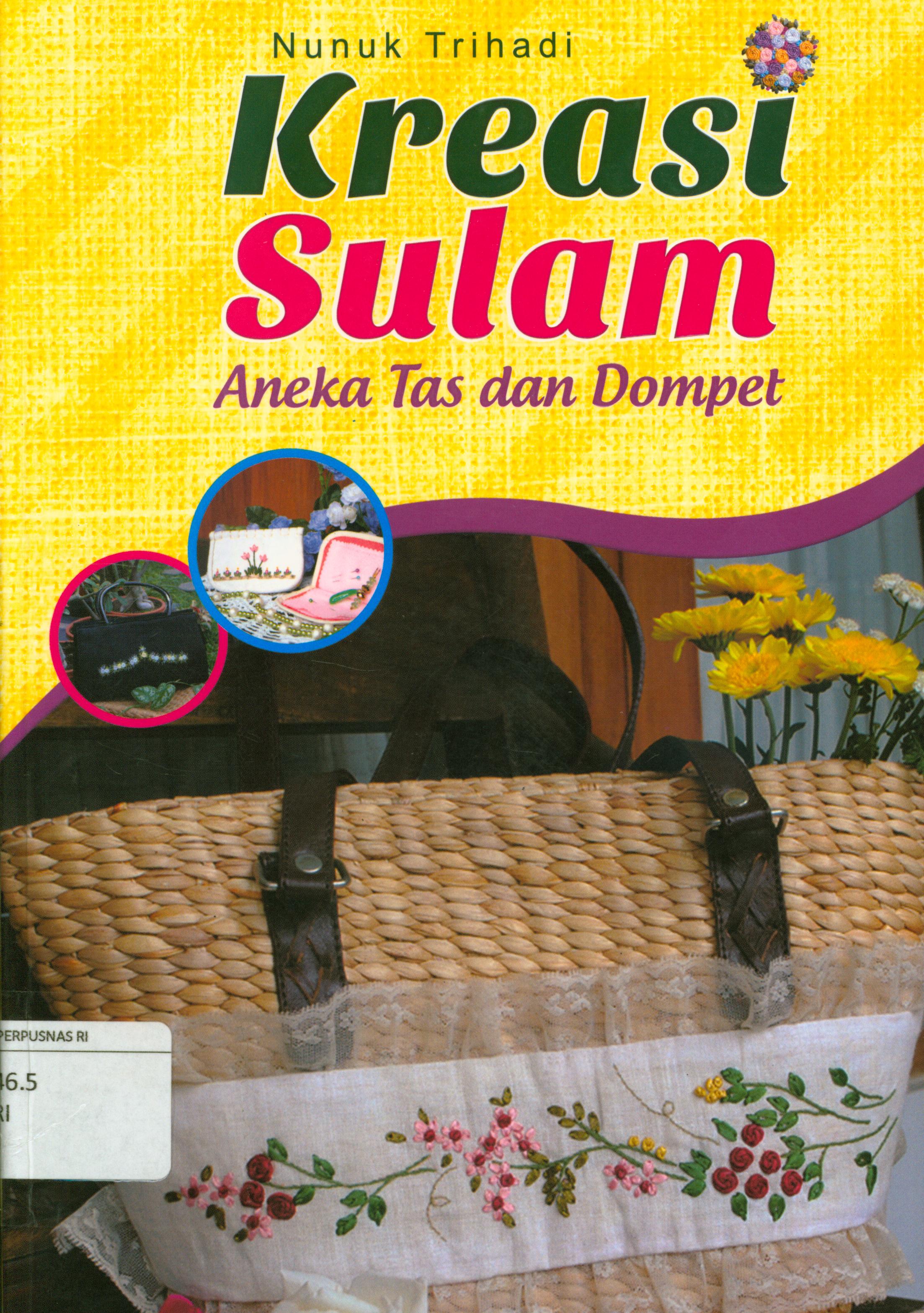 Cover Kreasi sulam aneka tas dan dompet / Nunuk Trihadi ; editor, Cahyadi Prabowo.