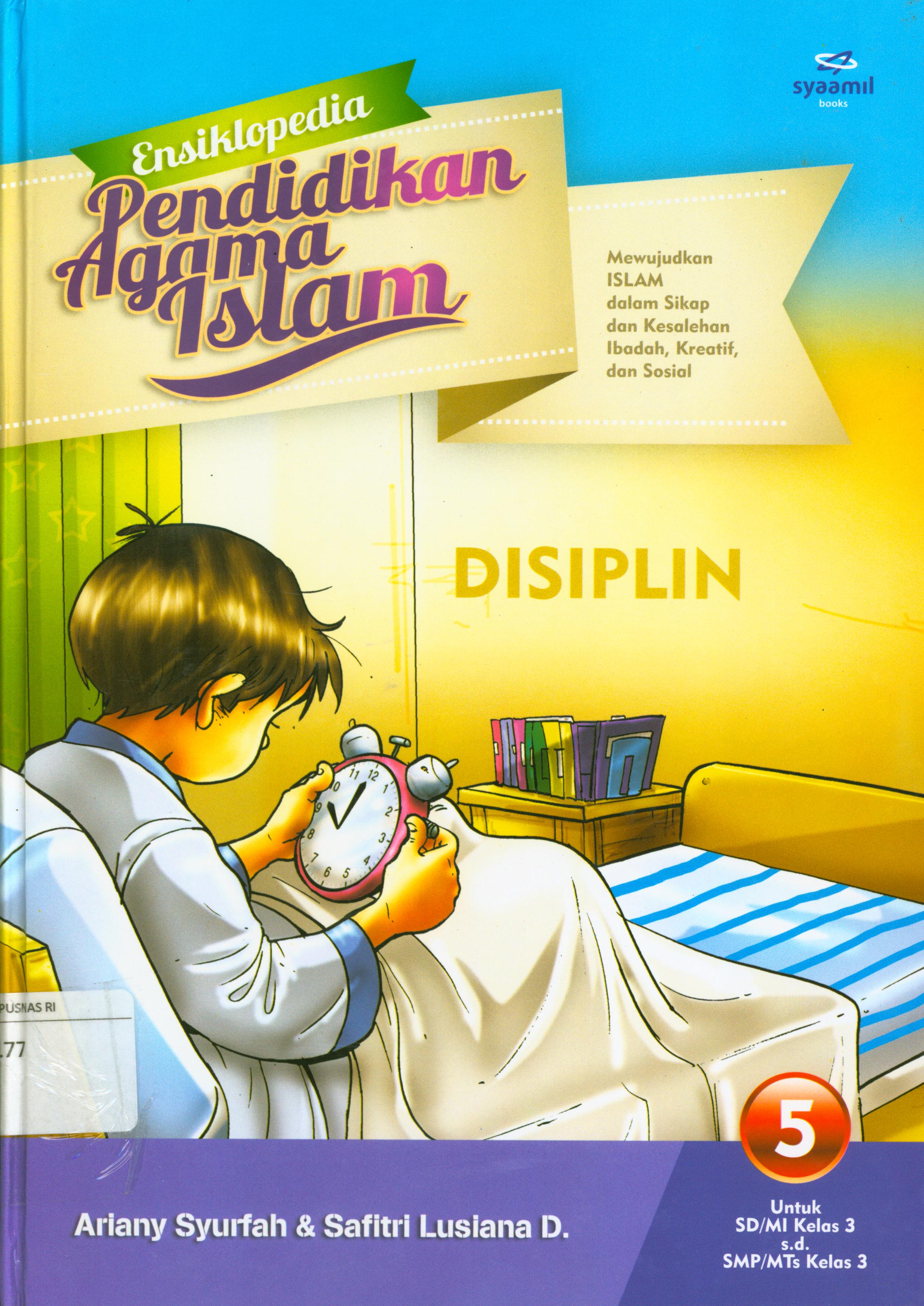 Cover Ensiklopedia pendidikan agama Islam 5 : Disiplin / Ariany Syurfah ; editor, Safitri Lusiana D.