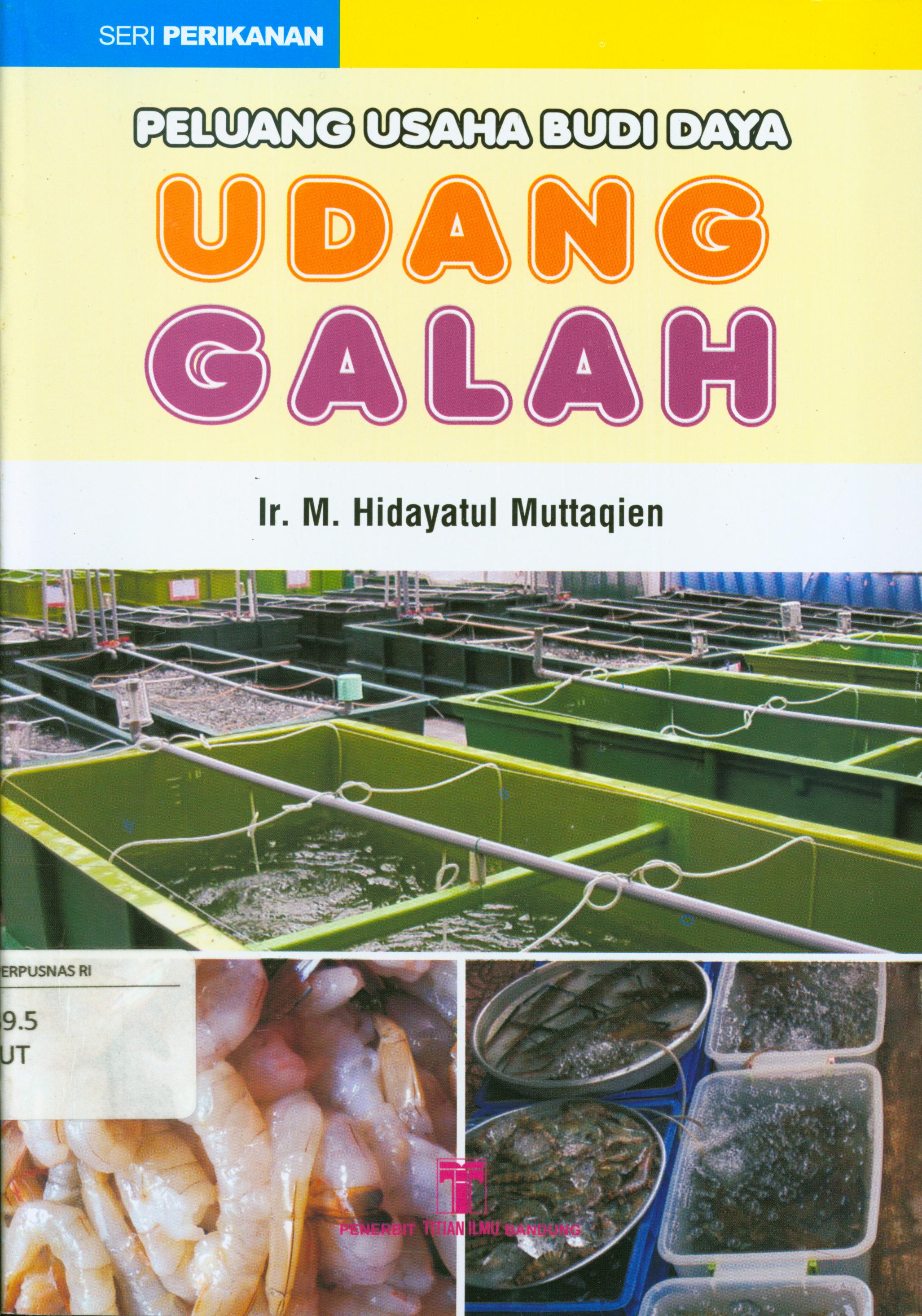 Cover Peluang usaha budi daya udang galah / M. Hidayatul Muttaqien ; penyunting, Ika Prasasti