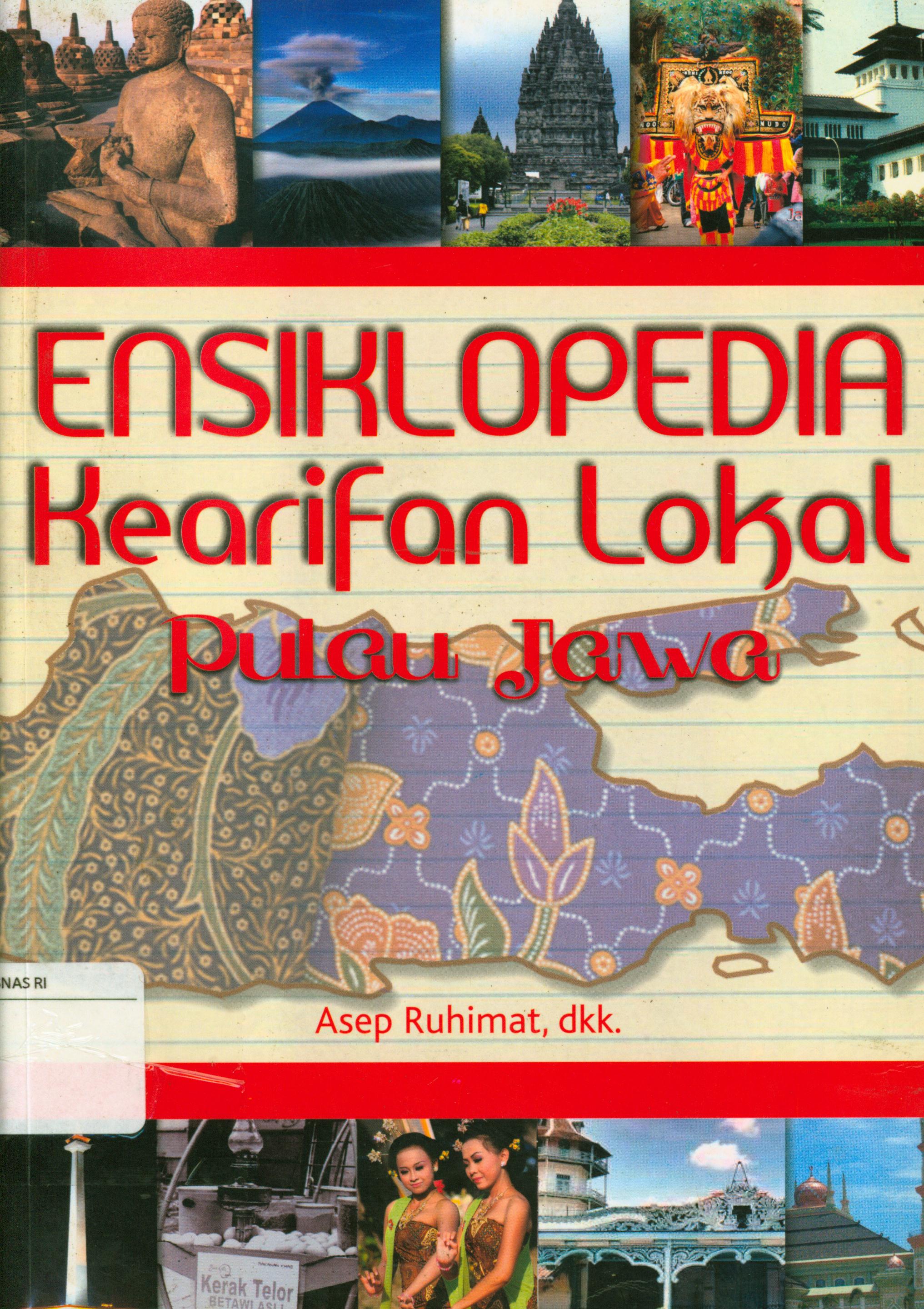 Cover Ensiklopedia kearifan lokal pulau jawa / Asep Ruhimat ; editor, Izzudin Irsam Mujib, [et.al].