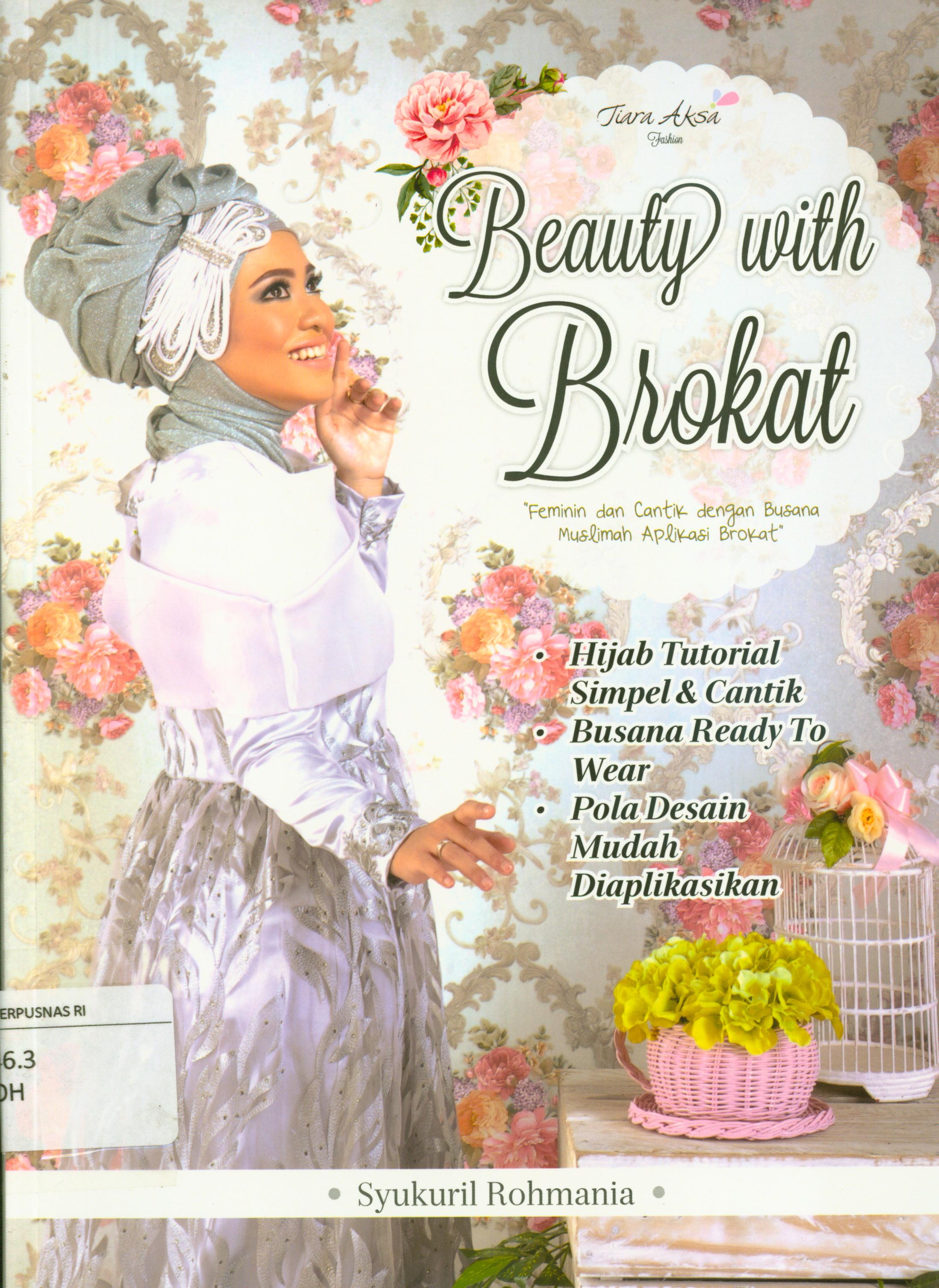 Cover Beauty with Brokat : Feminin dan cantik dengan busana muslimah aplikasi brokat / Syukuril Rohmania ; Rinawati