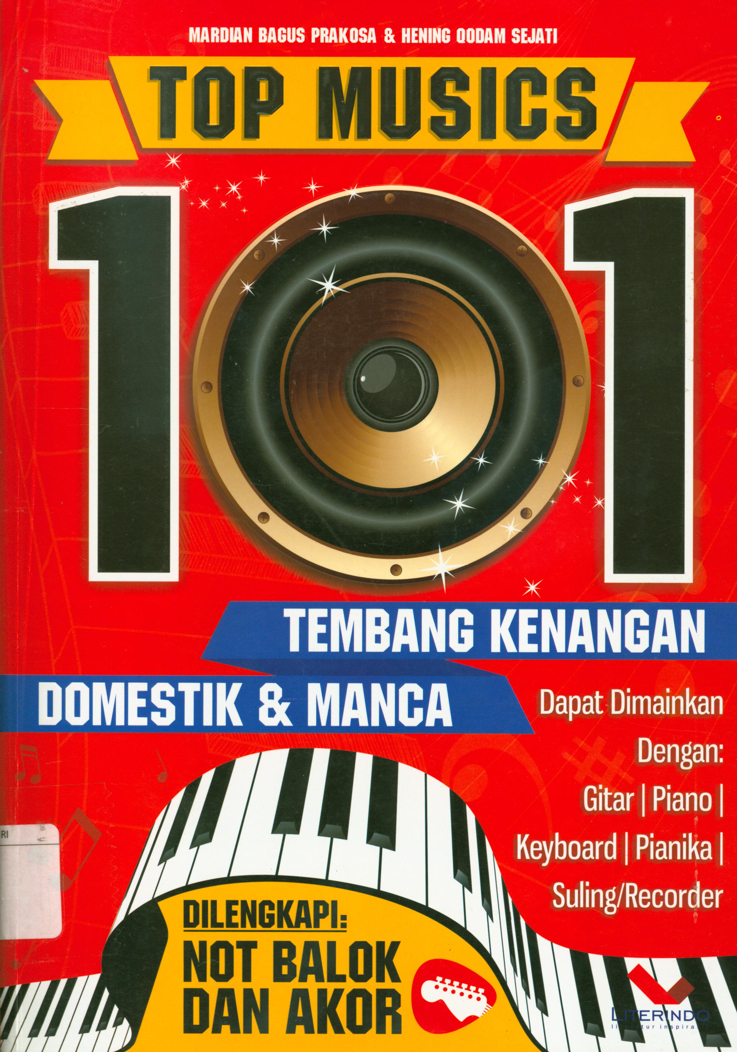 Cover Top music :101 tembang kenangan domestik dan manca : Dapat dimaikan dengan gitar, piano, keyboard, pianika, suling dan recorder dilengkapi not balok dan akor / Mardian Bagus Prakosa, Hening Qodam Sejati ; penyunting, Triastanti