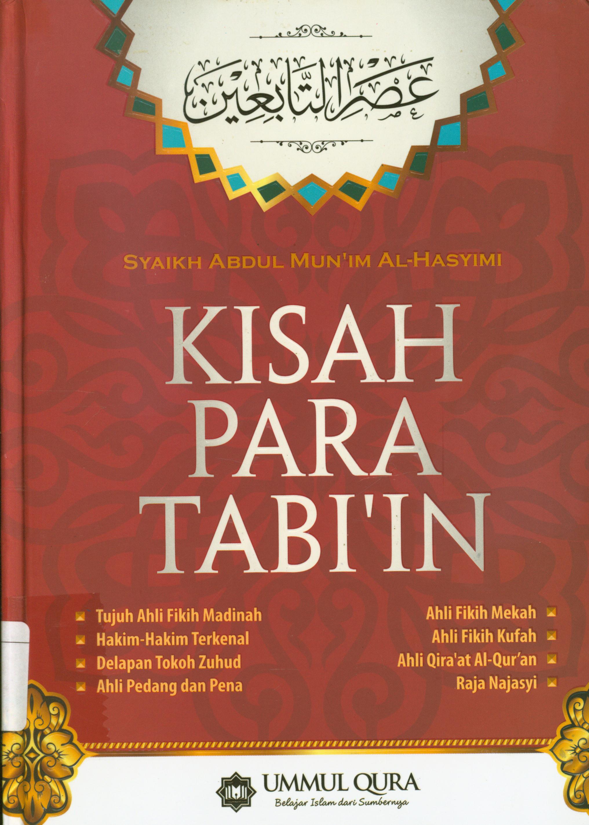 Cover Kisah para Tabi'in / Abdul Mun'im Al- Hasyimi ; alih bahasa, Faqih Fatwa ; editor, Ihsanuddin, Arif Mahmudi