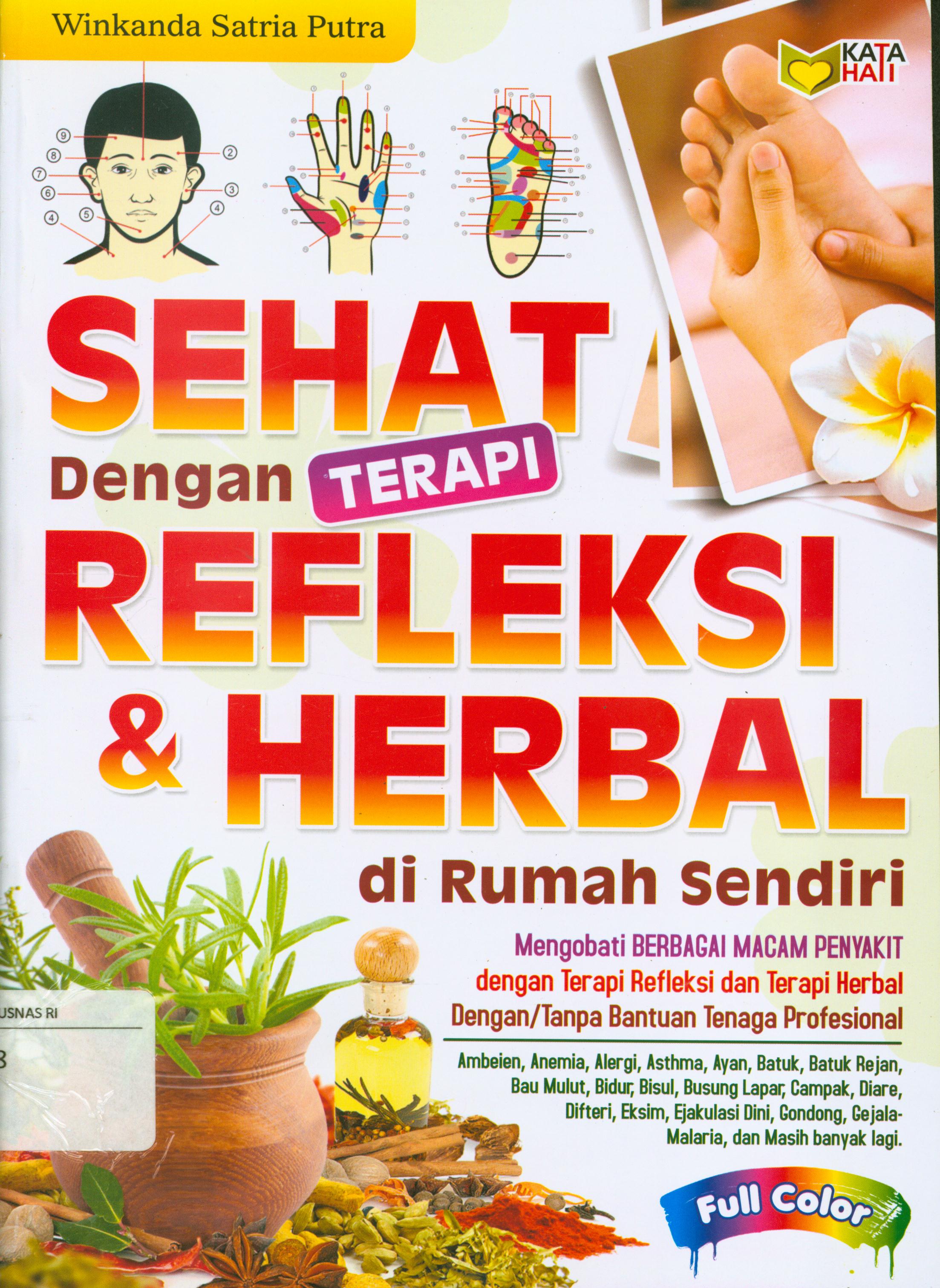 Cover Sehat dengan terapi refleksi dan herbal di rumah sendiri / Winkanda Satria Putra ; editor, Rose KR.