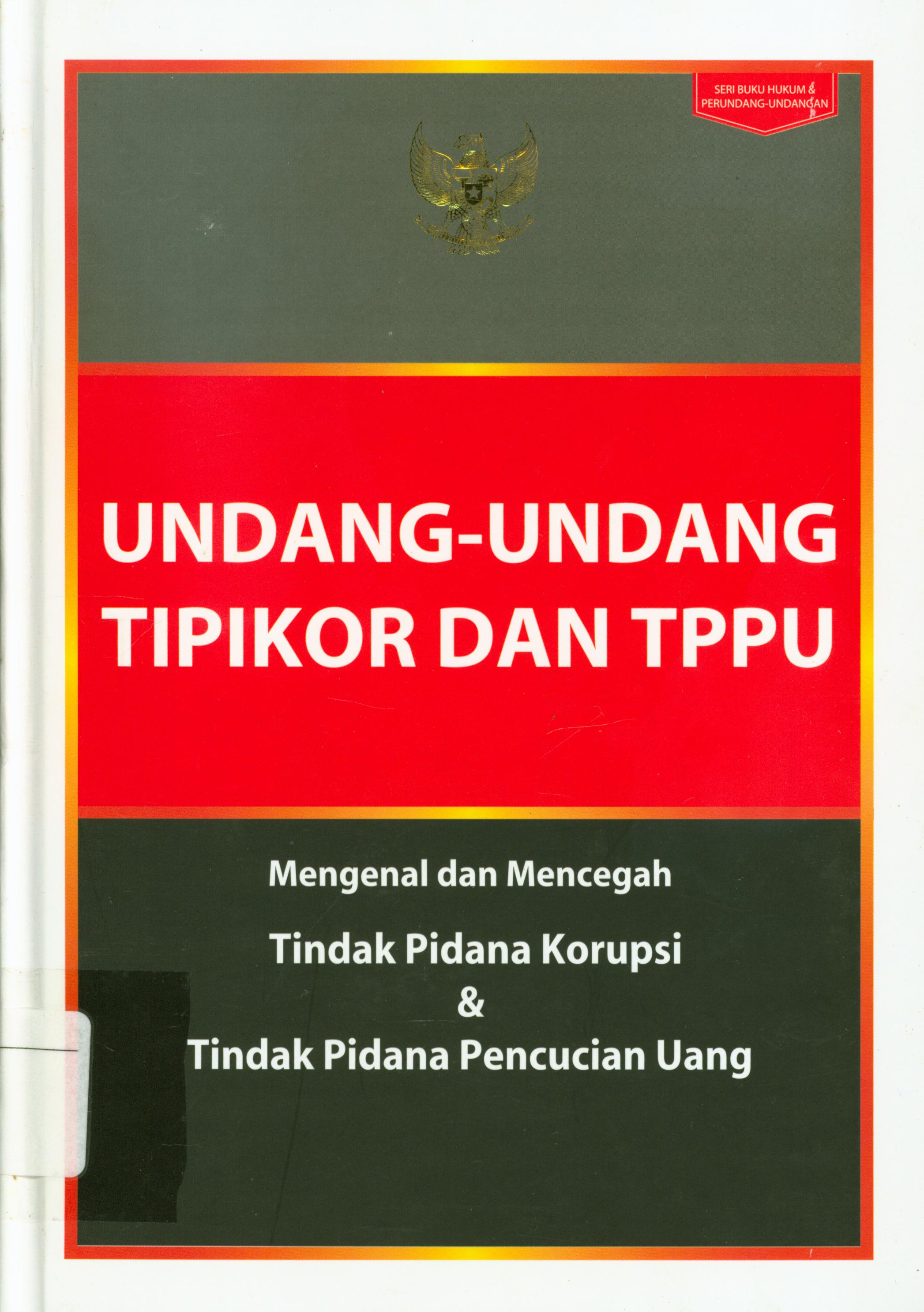 Cover Undang-Undang Tipikor dan TPPU : Mengenal dan mencegah tindak pidana korupsi & tindak pidana pencucian uang / penyusun, Firman Sujadi ; editor, Wawan Sulfiawan