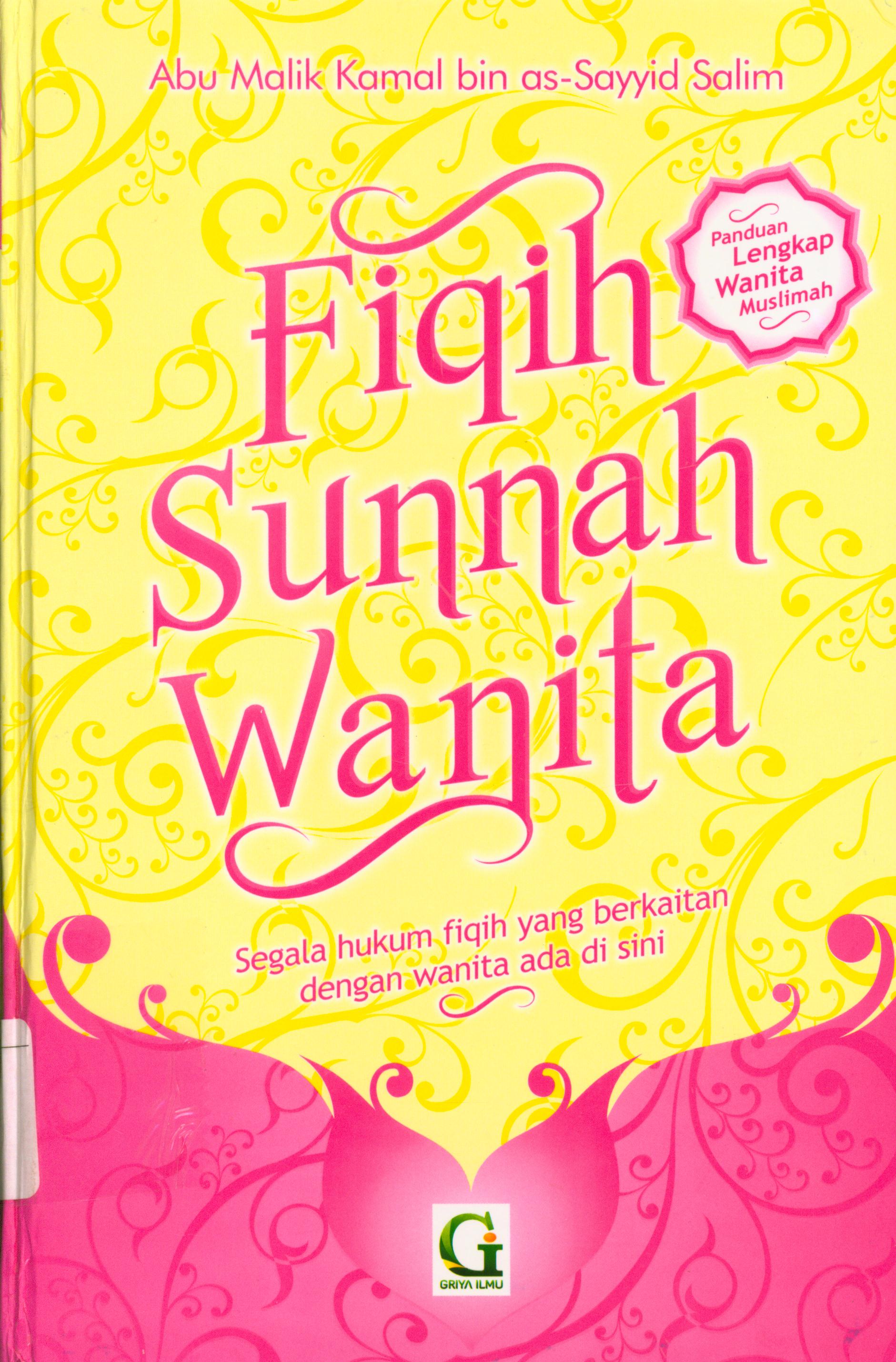 Cover Fiqih sunnah wanita : Segala hukum fiqih yang berkaitan dengan wanita ada di sini / Abu Malik Kamal bin as-Sayyid Salim ; penyenerjemah, M. Taqdir Arsyad ; editor, Ahmad Syihab