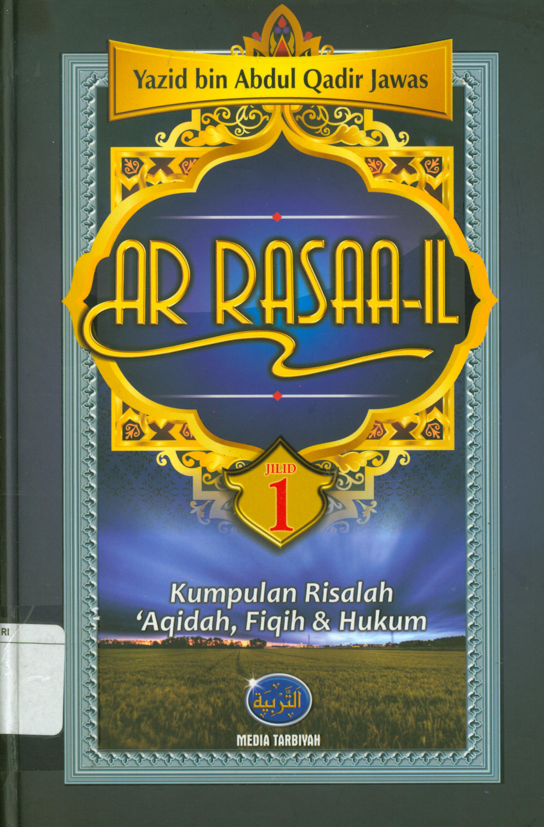 Cover Ar-Rasaa'il jilid 1 : Kumpulan risalah 'Aqidah, Fiqih & Hukum / Yazid bin Abdul qadir Jawas