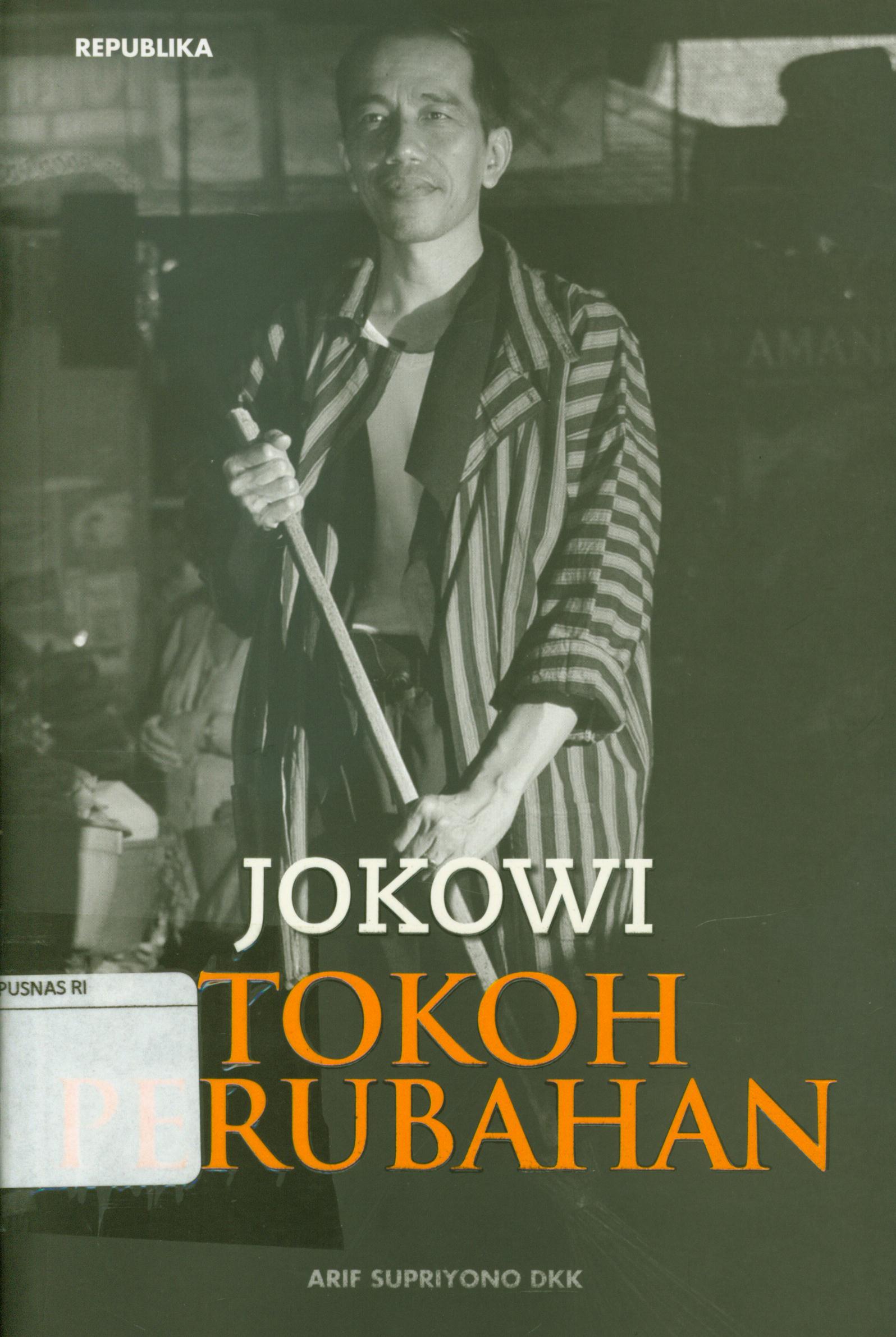 Cover Jokowi tokoh perubahan / Arif Supriyono, Indra wisnu Wardhana, Edy Setiyoko