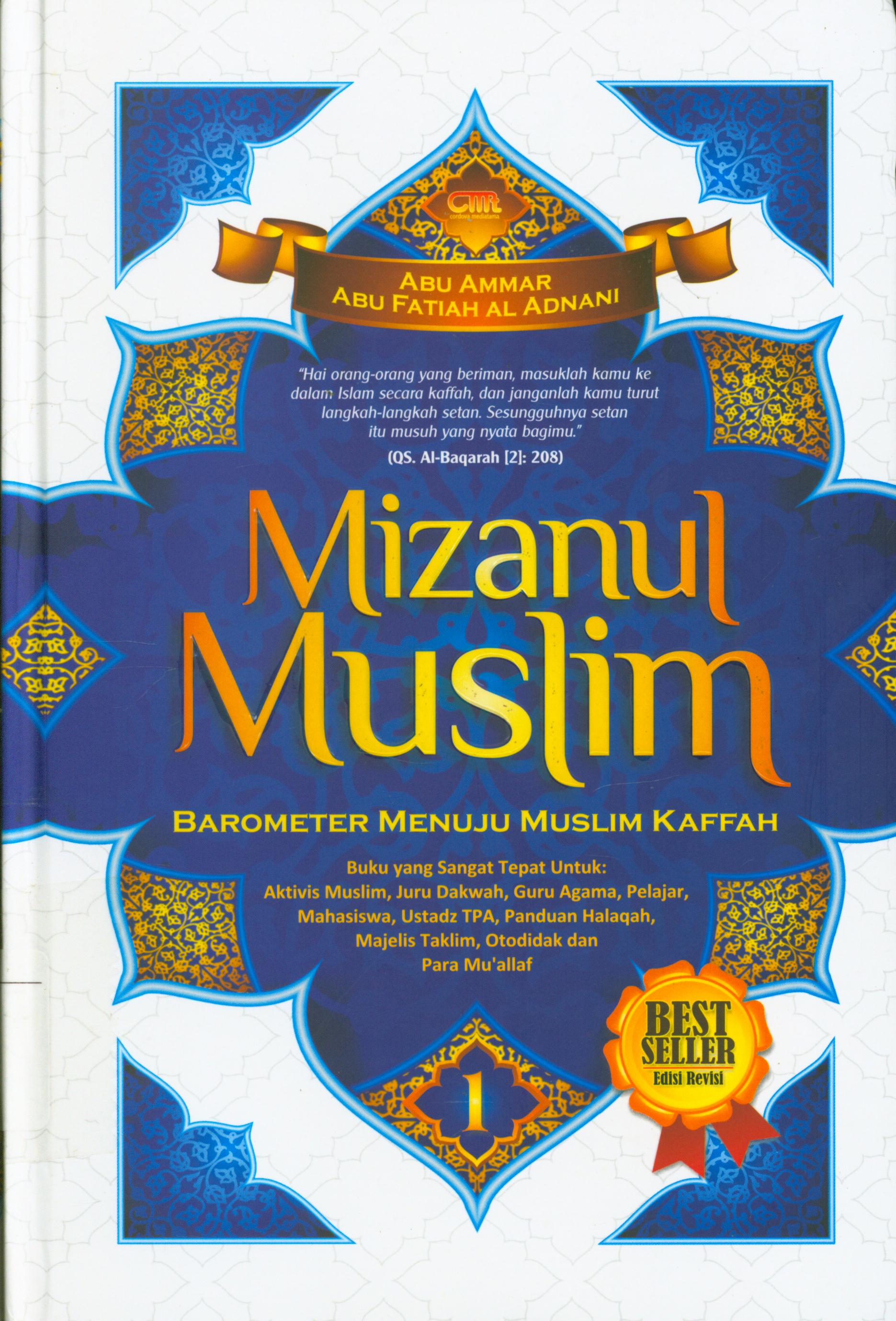 Cover Mizanul muslim 1 : Barometer menuju muslim kaffah / Abu Ammar dan Abu Fatiah al-Adnani ; penyunting, Abu Ammar, Abu Fatiah Al-Adnani