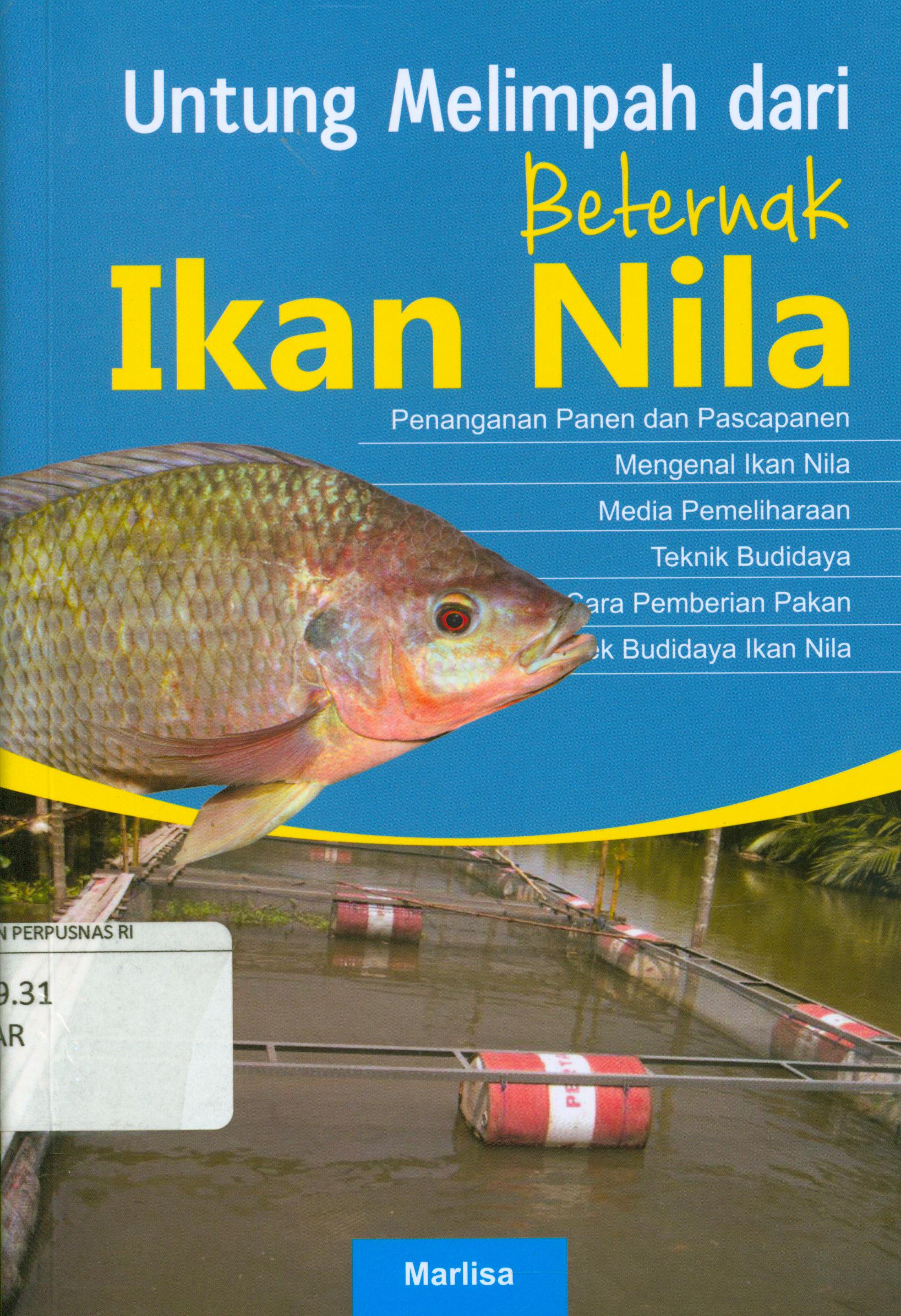 Cover Untung melimpah dari beternak ikan Nila : Penanganan panen dan pascapanen, mengenal ikan nila, media pemeliraharaan, teknik budidaya, cara pemberian pakan, beternak budidaya ikan nita / Marlisa