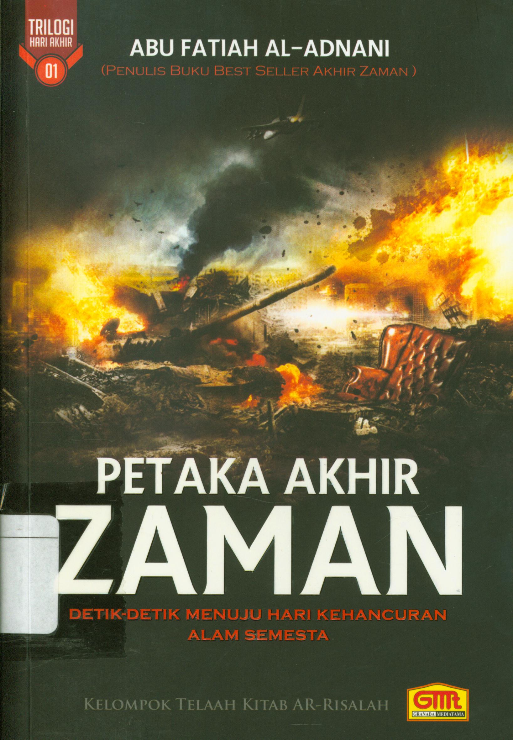 Cover Petaka akhir zaman : Deitk-detik menuju hari kehancuran alam semesta / Kelompok Telaah kitab Ar-Risalah ; penyunting, Abu Fatiah Al-Adnani, editor, Tim editor Arafah