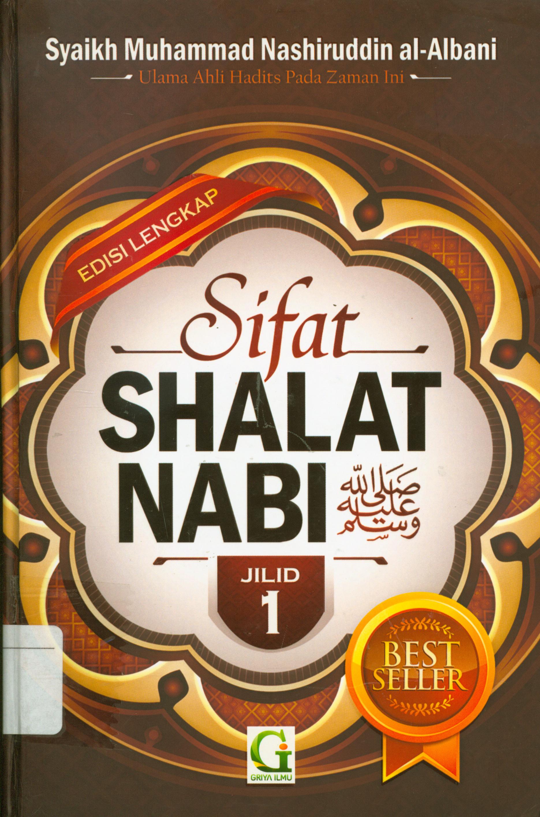 Cover Sifat shalat Nabi jilid 1 / Syaikh Muhammad Nashiruddin al-Albani ; penerjemah, Abu Zakaria al-Atsary, ; editor, M. Dahri