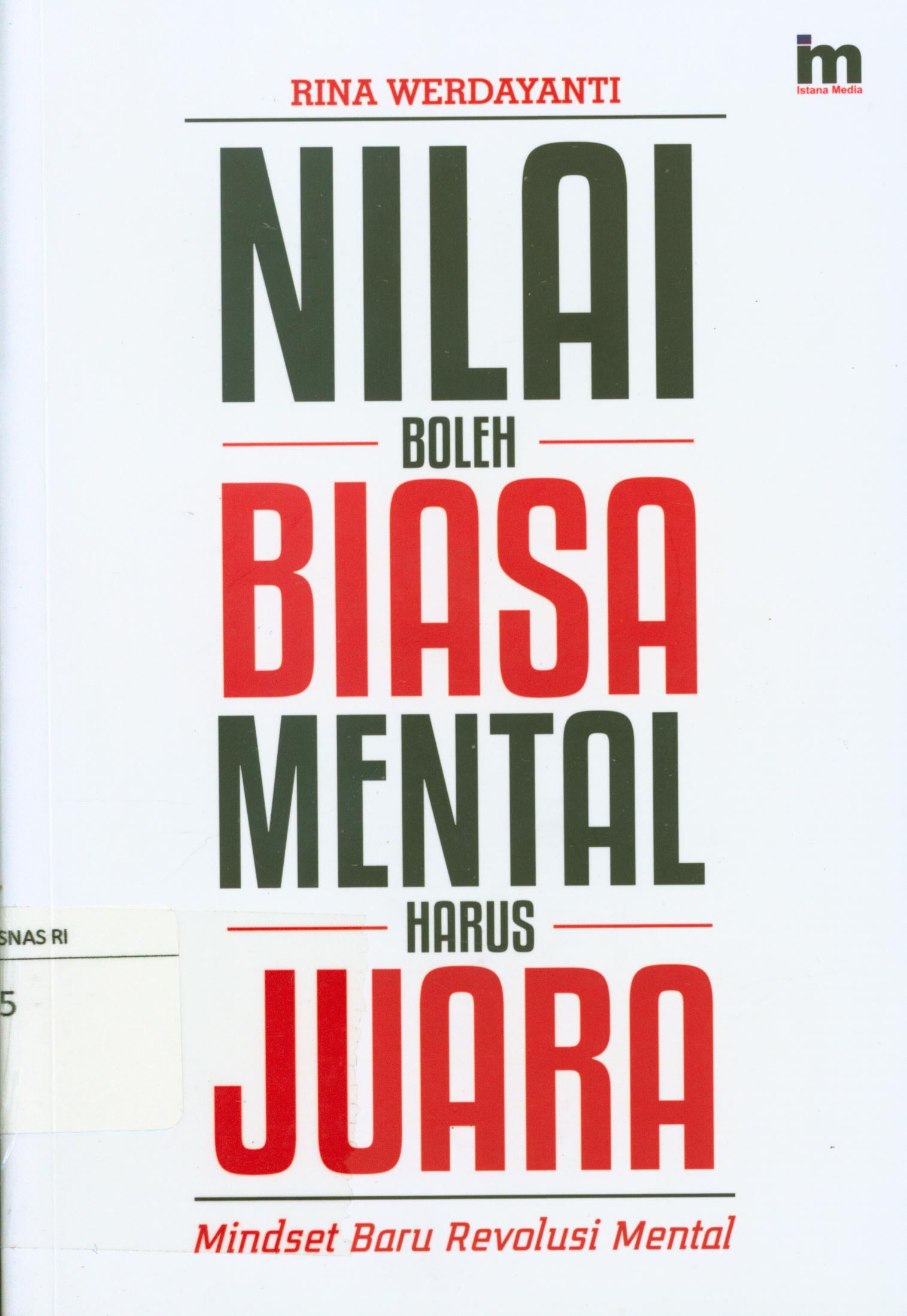 Cover Nilai boleh biasa mental harus juara : Mindset baru revolusi mental / Rina Werdayanti ; penyunting, Abd. Kholiq.