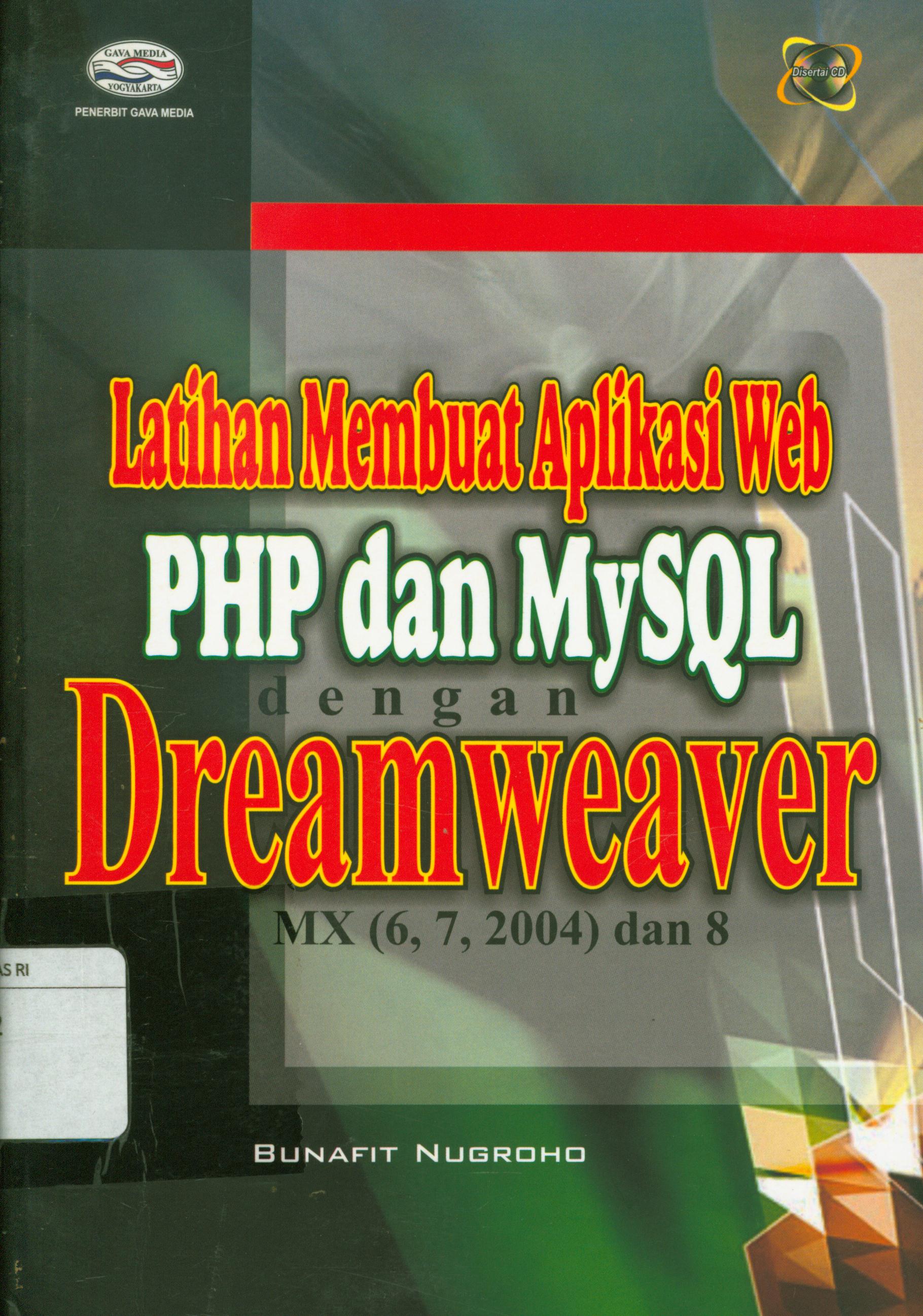 Cover Latihan membuat aplikasi Web PHP dan MySQL dengan Dreamweaver MX [6,7, 2004) dan 8 / Bunafit Nugroho