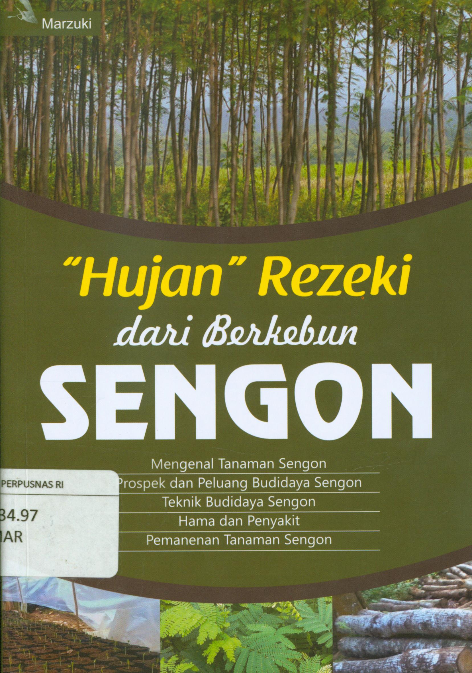 Cover "Hujan" rezeki dari berkebun sengon : Mengenal tanaman sengon, Prospek dan peluang budidaya sengon, Teknik budidaya sengon, hama dan penyakit, pemanenan tanaman sengon / Marzuki