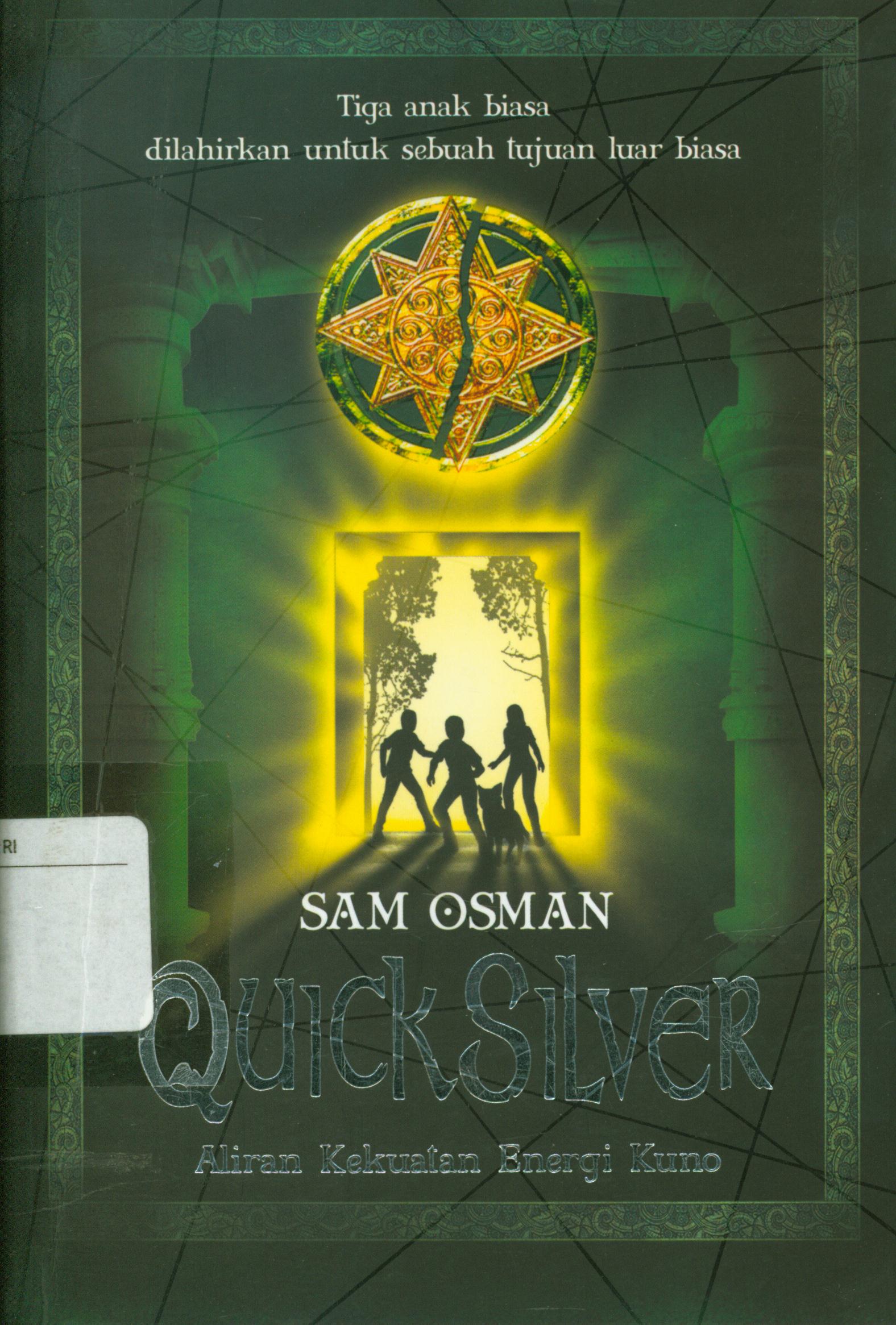 Cover Quick Silver : Aliran kekuatan energi kuno / Sam Osman ; alih bahasa, Fe Fang ; editor, D. Kurniawan