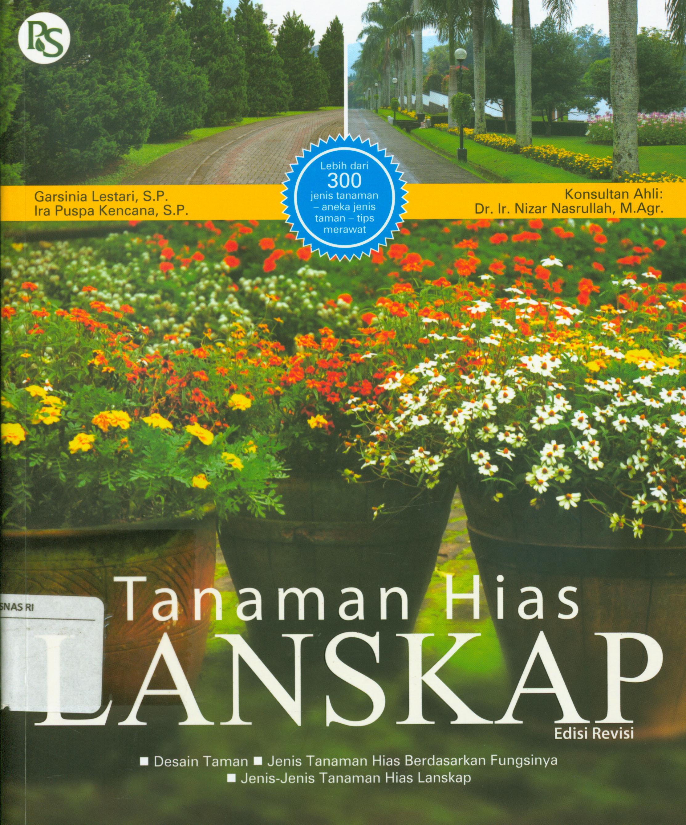 Cover Tanaman hias lanskap : Desain taman, jenis tanaman hias berdasarkan fungsinya, jenis-jenis tanaman hias lanskap / Garsinia Lestari ; editor, Febriani Ai Nurrohmah
