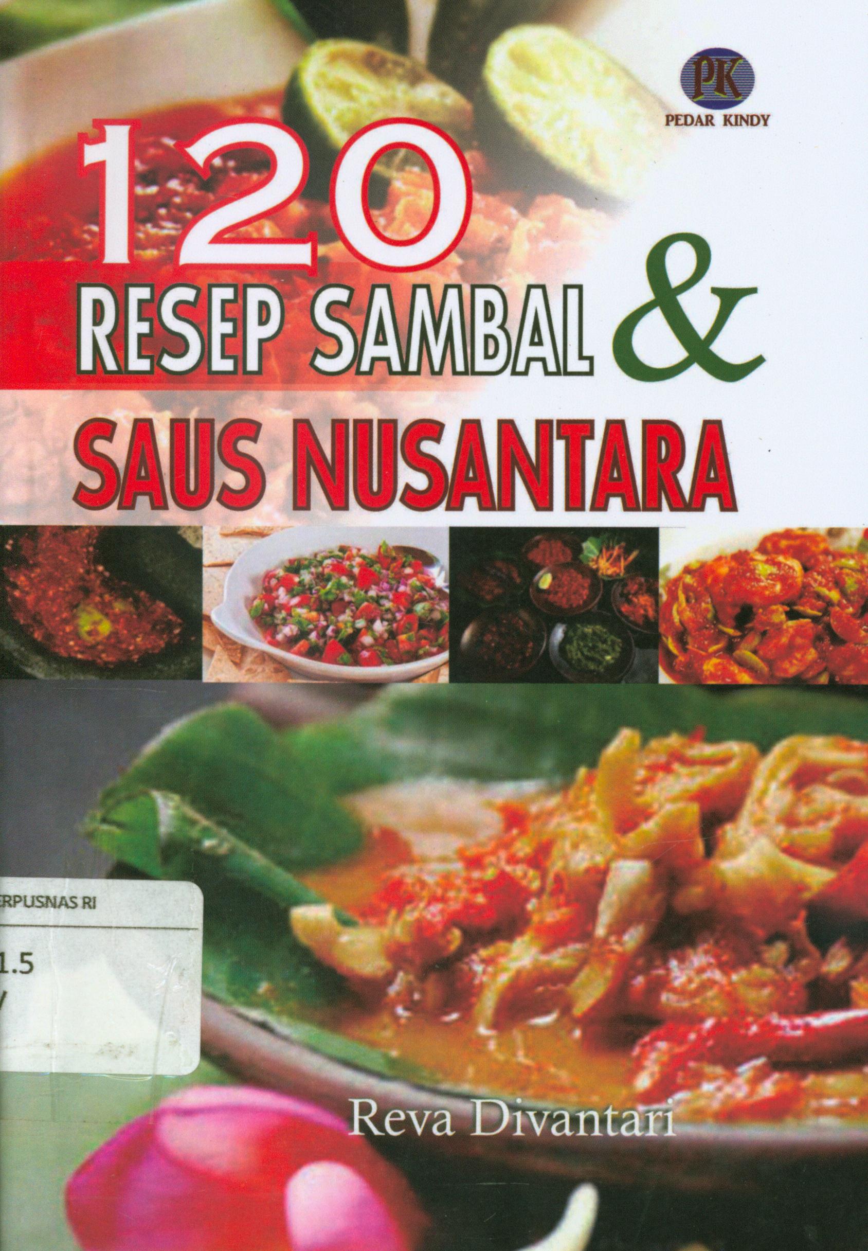 Cover 120 resep sambal dan saus Nusantara / Reva Divantari ; editor, Derry