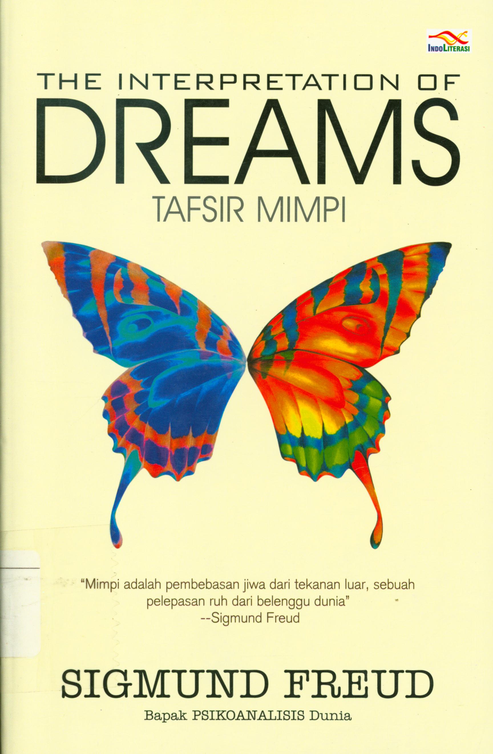 Cover The interpretation of dreams : Tafsir mimpim / Sigmund Freud ; penerjemah, Supriyanto Abdullah ; penyunting, Ayuninda Erdiani