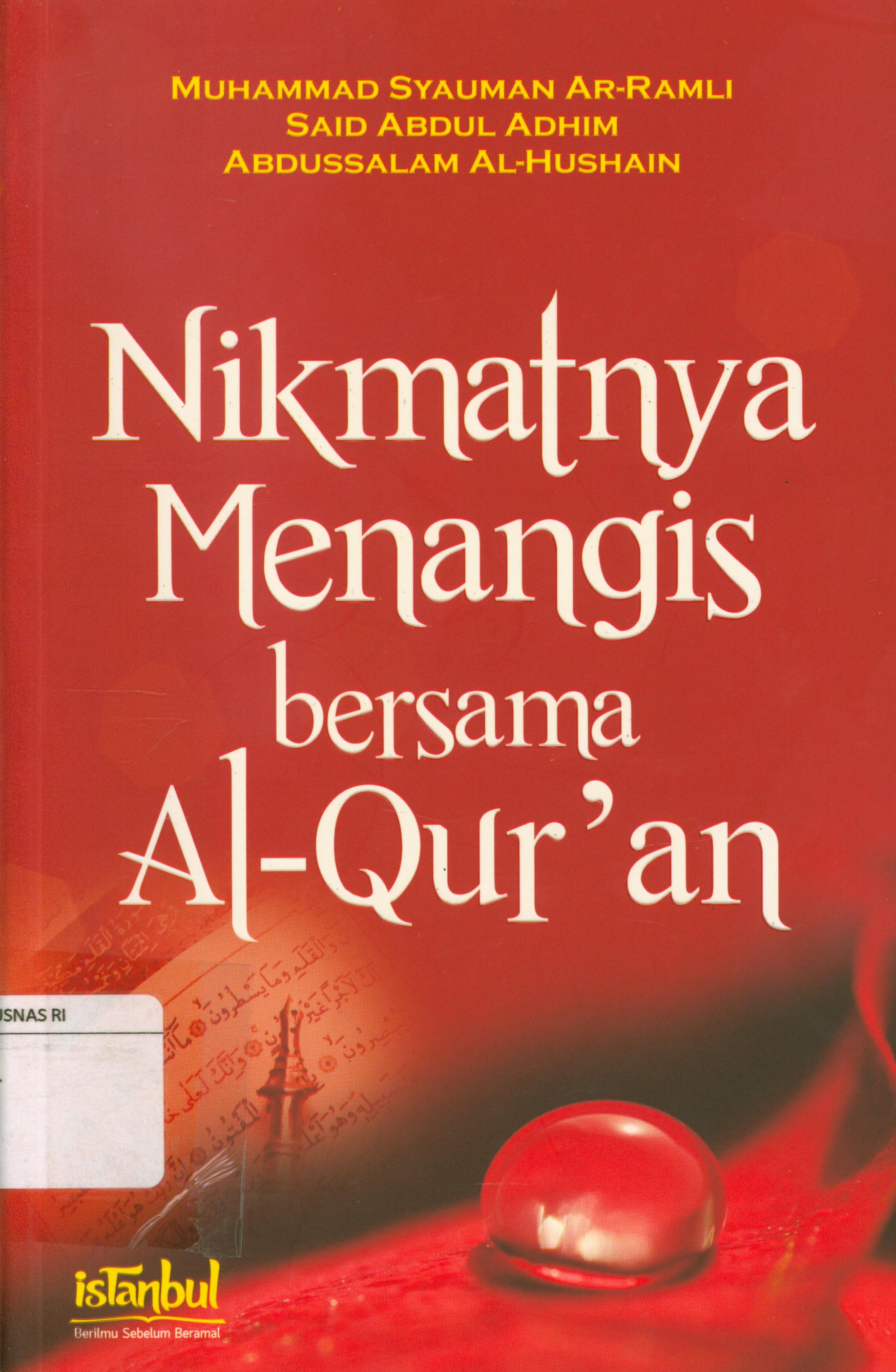 Cover Nikmatnya menangis bersama al-qur'an / Muhammad Syauman Ar-Ramli, Said Abdul Adhim, Abdussalam Al-Hushain ; editor, Abbas Sungkar, Muhtadawan Bahri