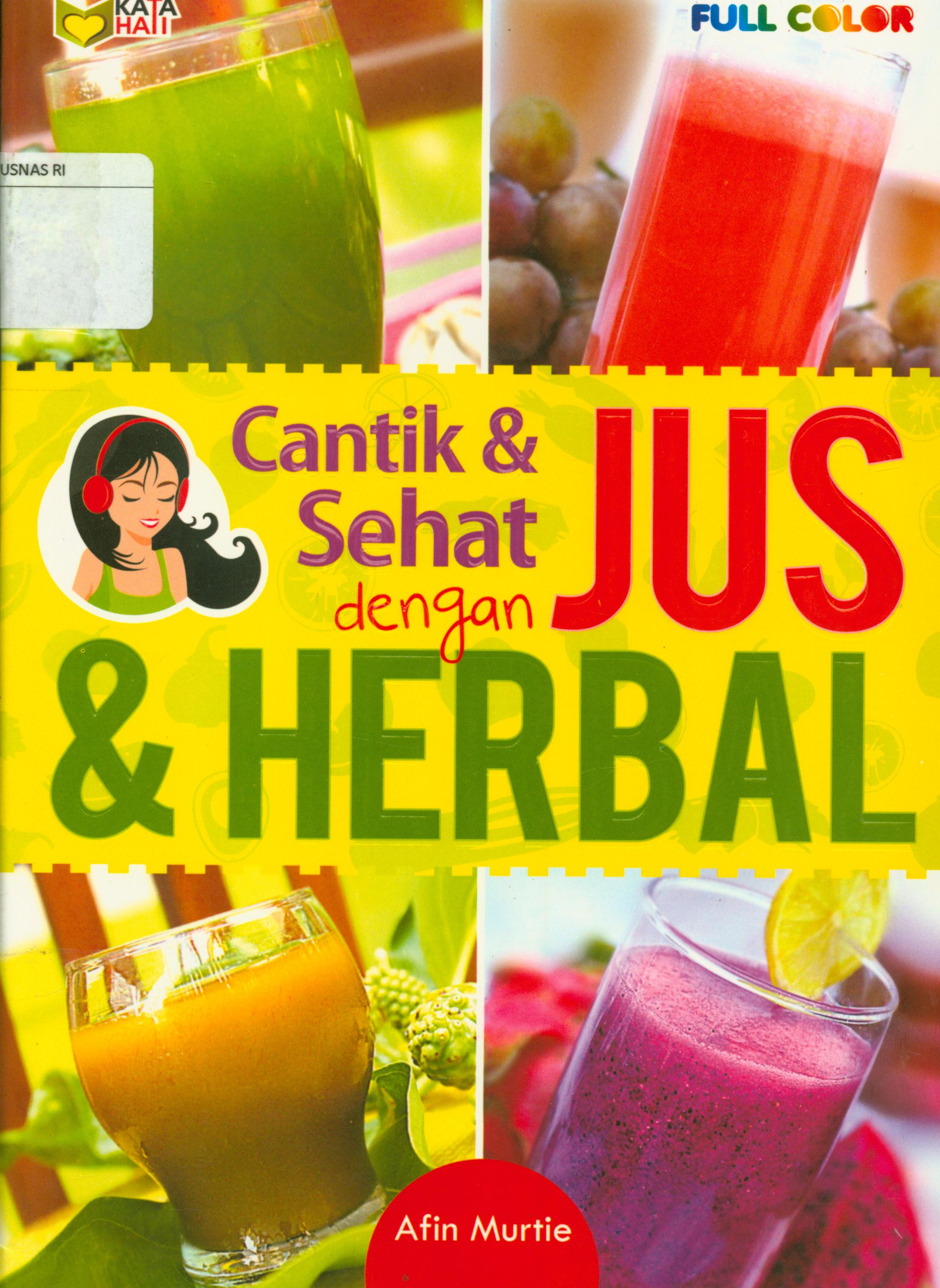 Cover Cantik dan sehat dengan jus dan herbal / Afin Murtie ; editor, Rose KR