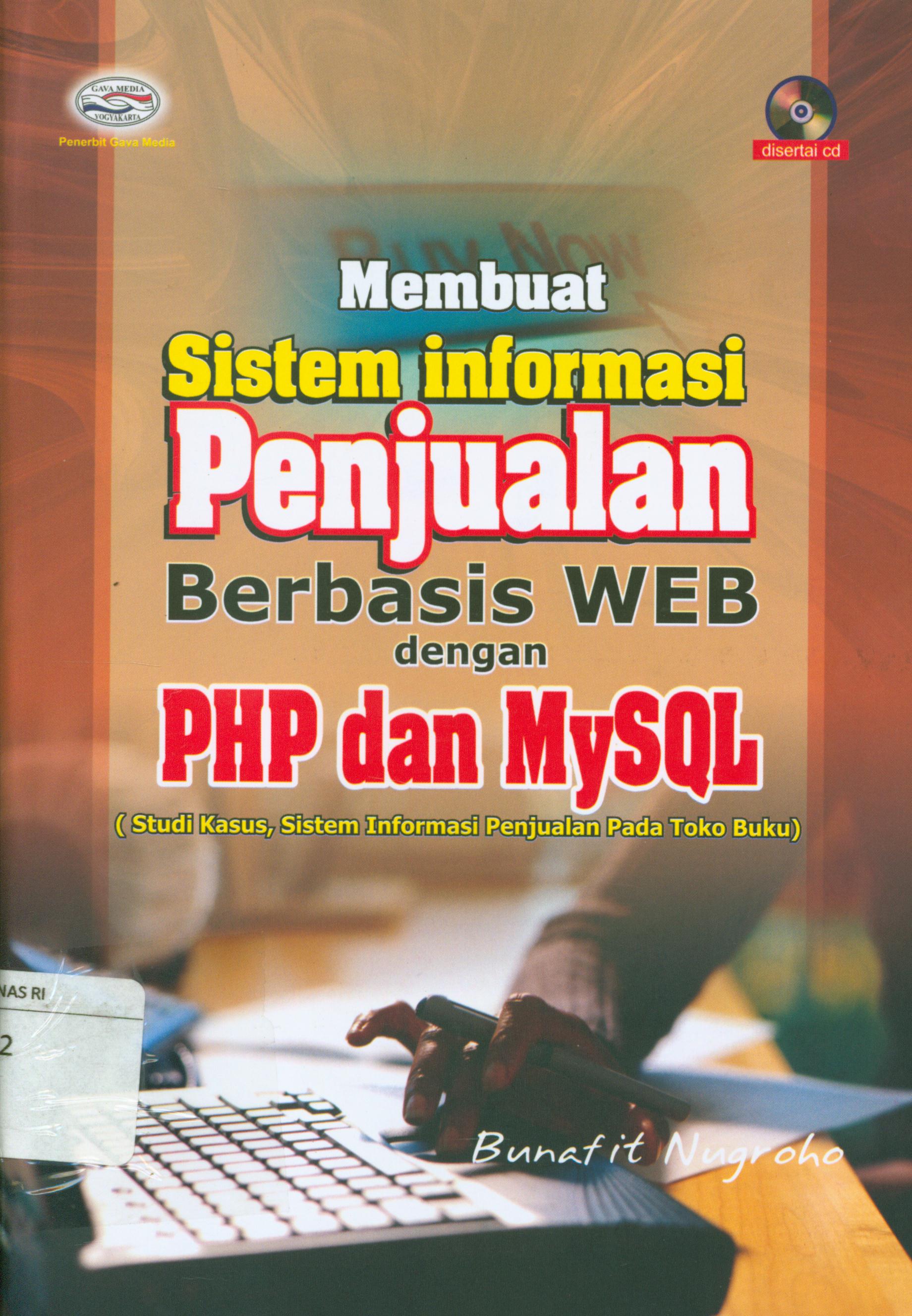 Cover Membuat sistem informasi penjualan berbasis WEB dengan PHP dan MySQL (Studi kasus, sistem informasi penjualan pada toko buku) / Bunafit Nugroho