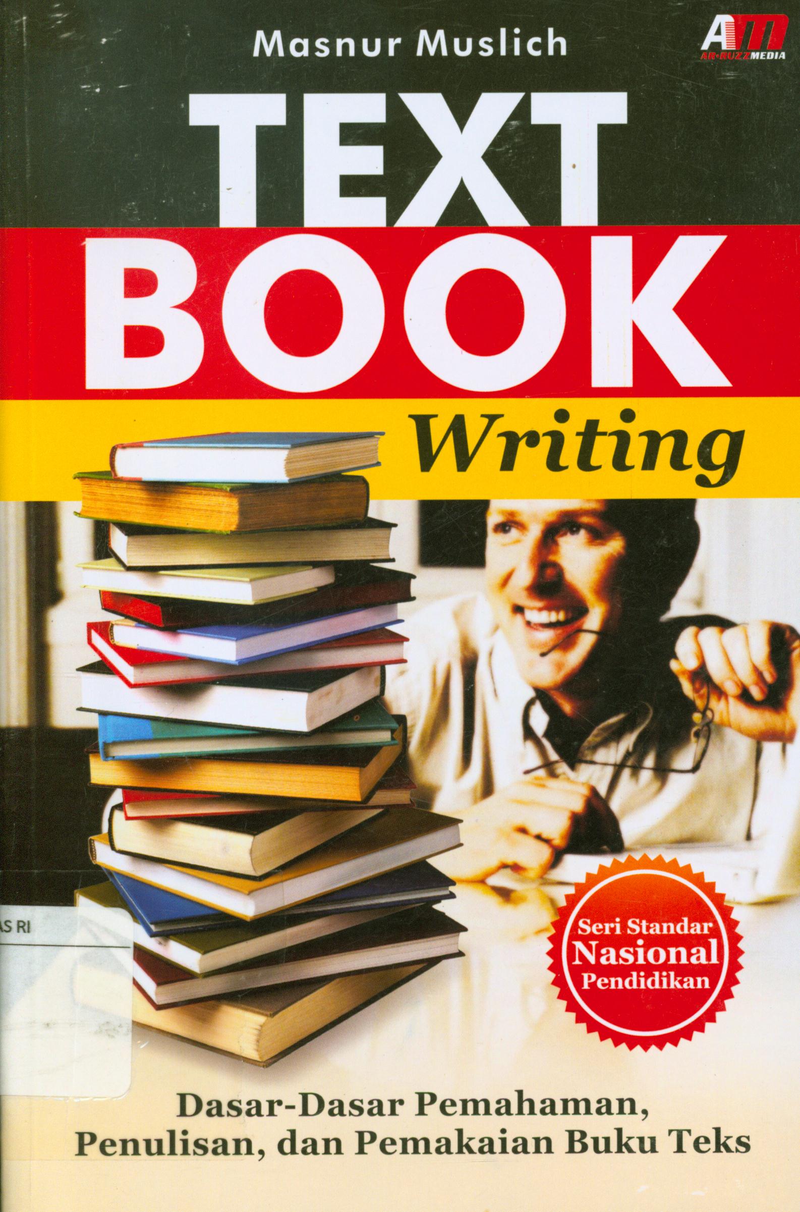Cover Text book writing :  Dasar-dasar pemahaman penulisan, dan pemakaian buku teks / Masnur Muslich ; editor, Meita Sandra