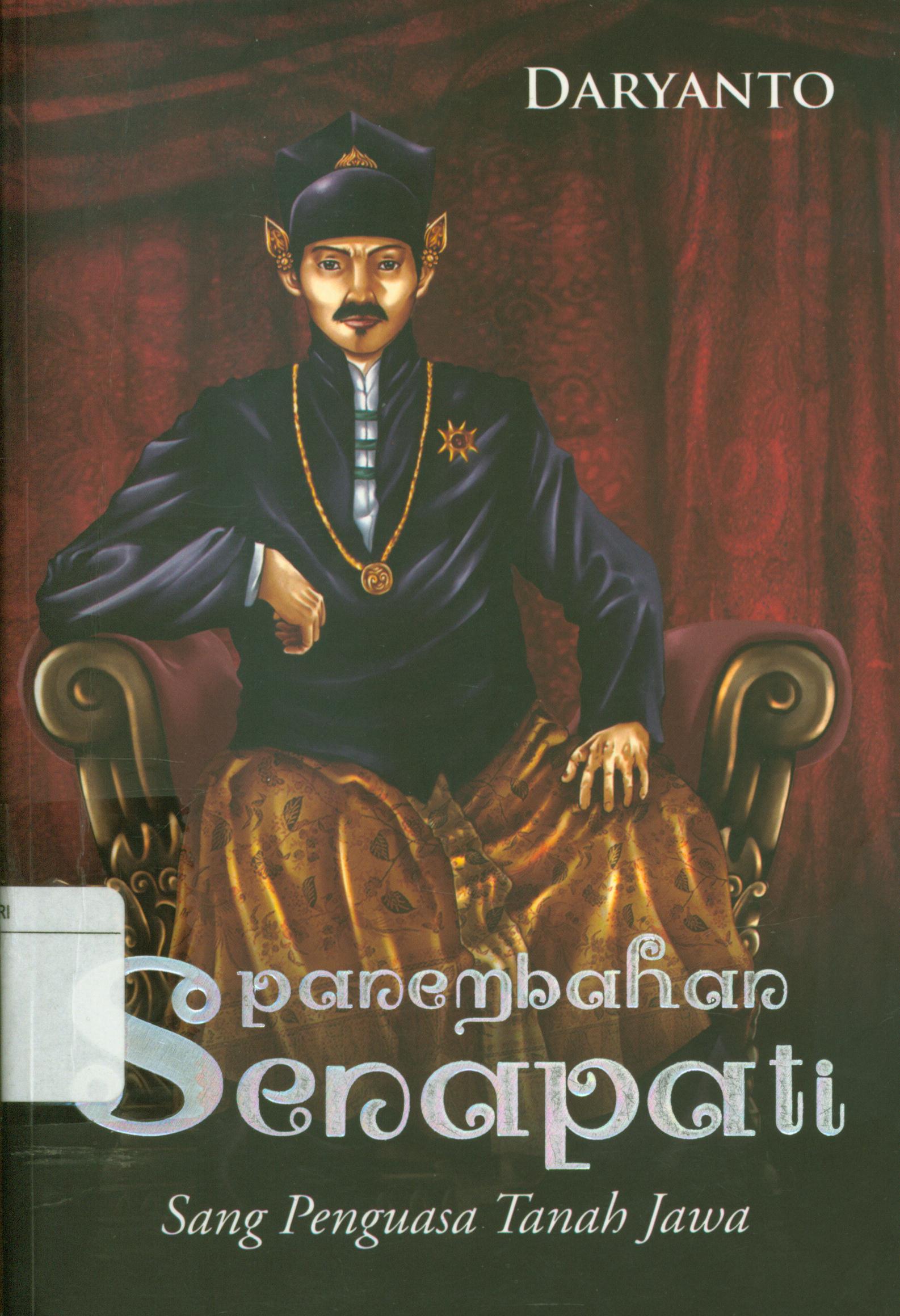 Cover Panembahan senapati :  Sang penguasa tanah jawa / Daryanto ; editor, Sukini