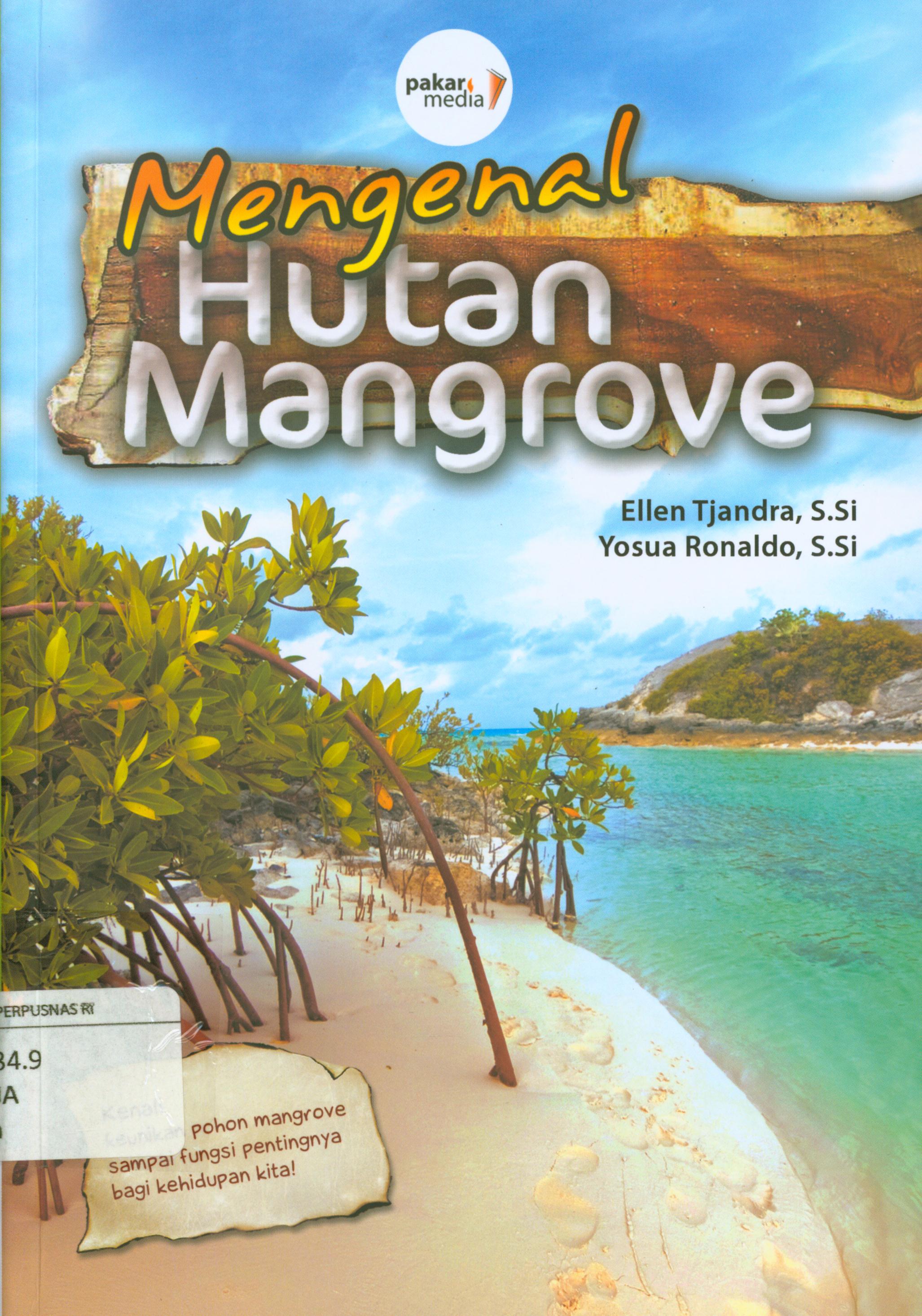 Cover Mengenal hutan mangrove / Ellen Tjandra, Yosua Ronaldo Siagian ; editor, Diah Rahmatia.