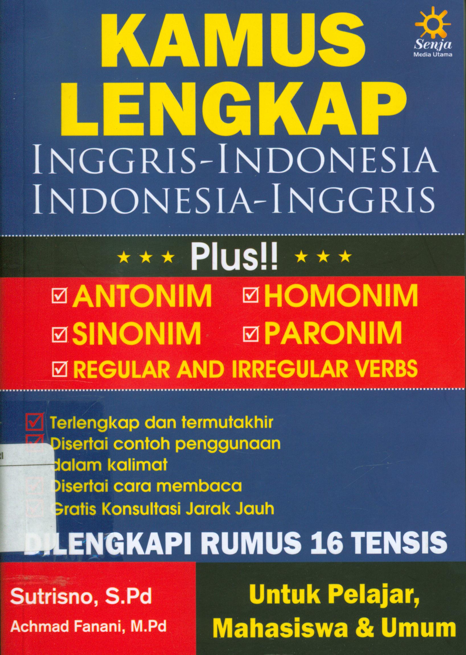Cover Kamus lengkap Inggris-Indonesia Indonesia-Inggris :  Plus!! Antonim, Homonim, Sinonim, Paronim, Regular And Irregular Verbs / Sutrisno, Achmad Fanani