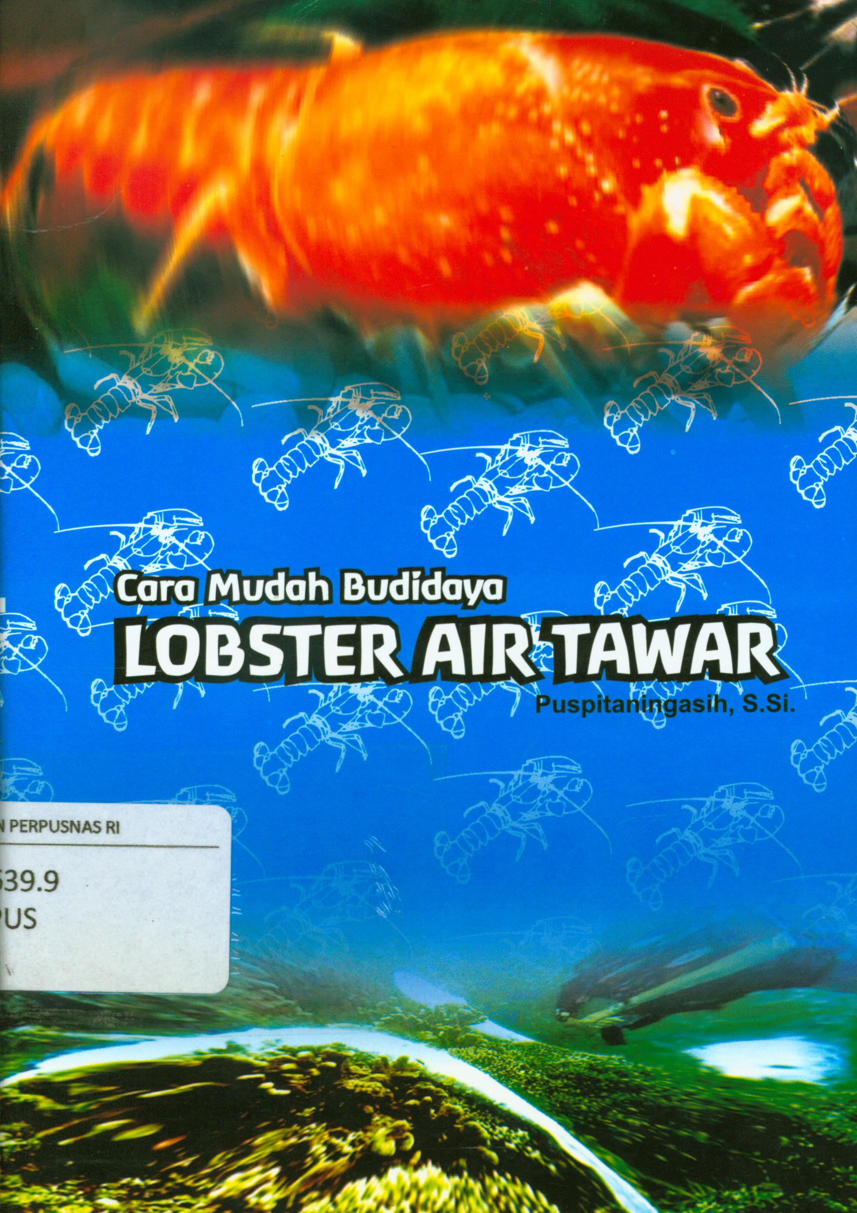 Cover Cara mudah budidaya lobster air tawar / Puspitaningsih ; editor, Tim Shakti Adiluhung