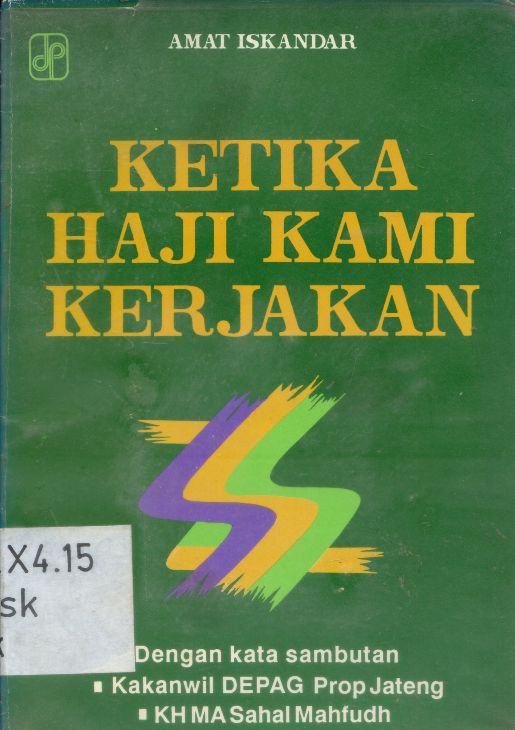 Cover Ketika haji kami kerjakan / Amat Iskandar