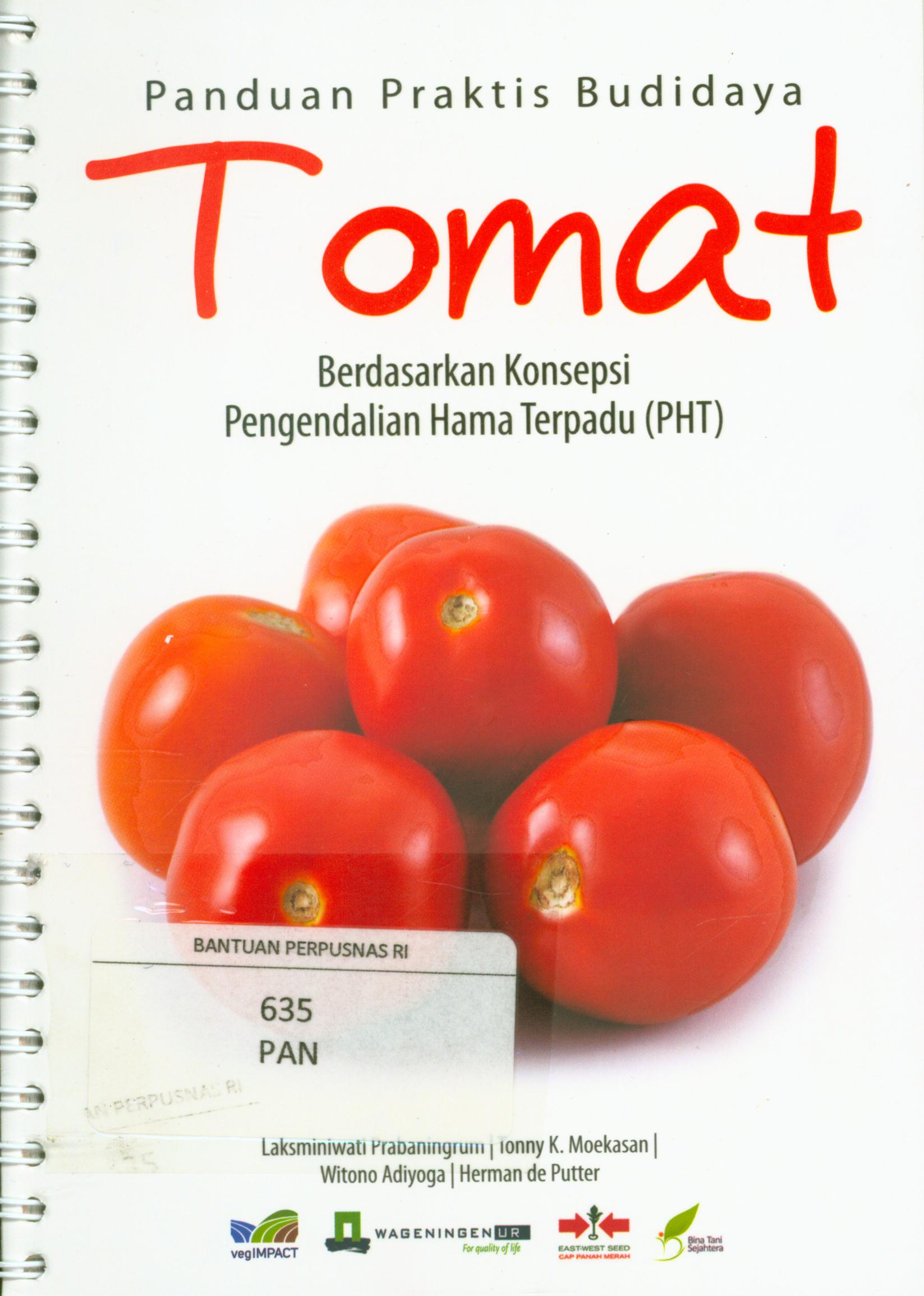 Cover Panduan praktis budidaya tomat : Berdasarkan konsepsi pengendalian hama terpadu (PHT) / Laksminiwati Prabaningrum, Tonny K. Moekasan, Witini Adiyoga, Herman de Putter