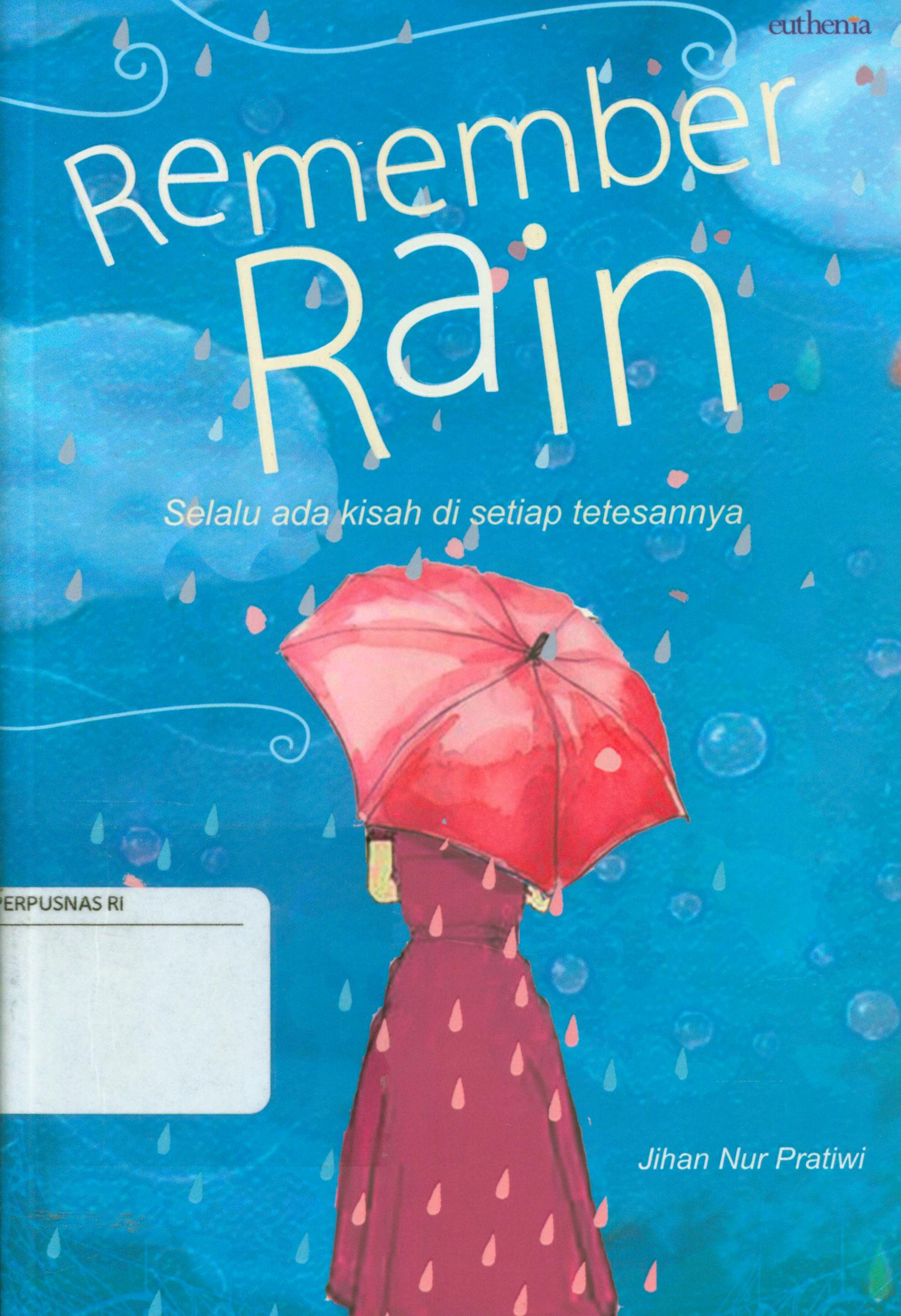 Cover Remember rain : selalu ada kisah di setiap tetesannya / Jihan Nur Pratiwi ; editor, Geulis