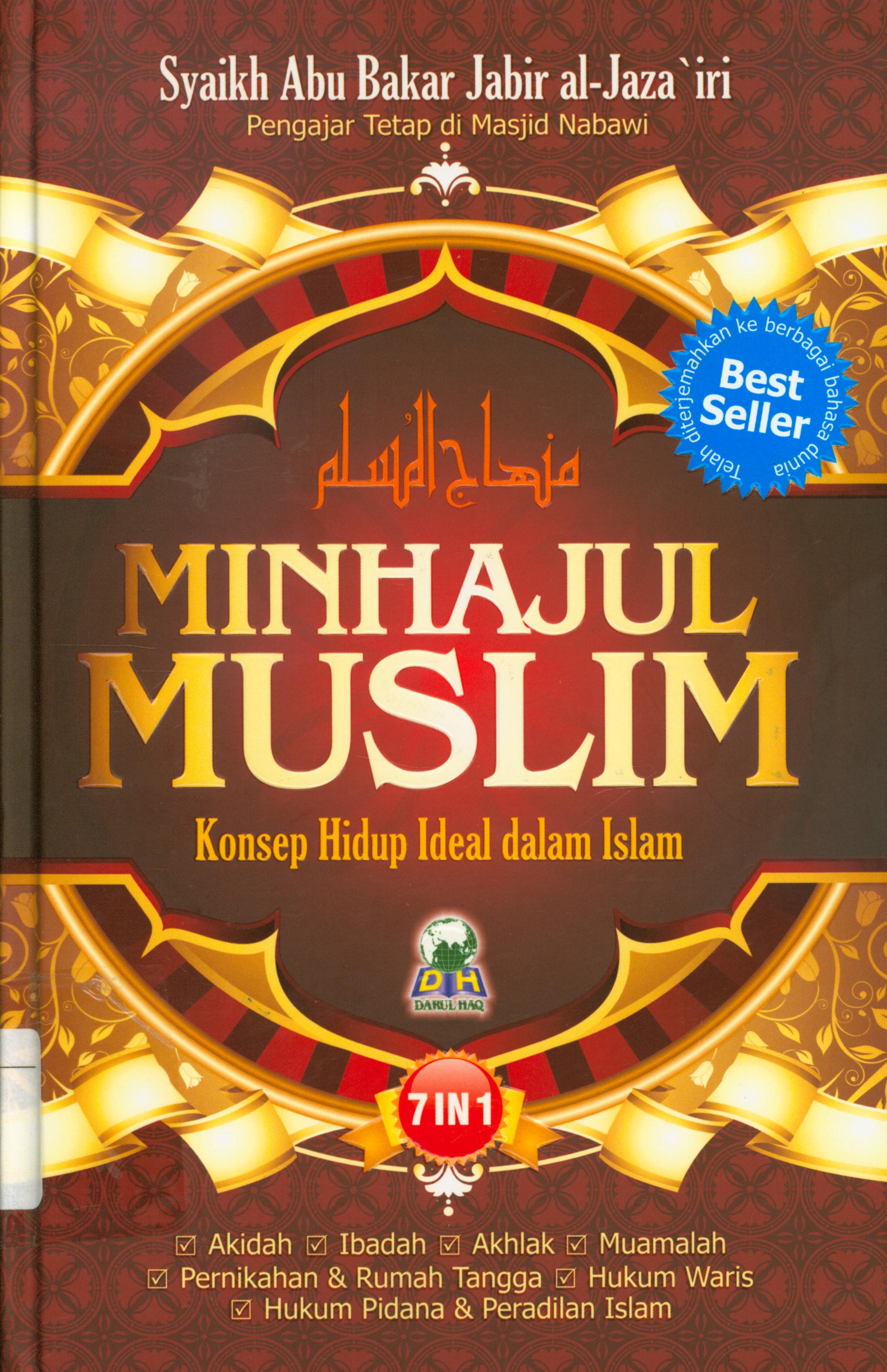 Cover Minhajul Muslim : konsep hidup ideal dalam islam (Akidah, ibadah, akhlak, muamalah, pernikahan & rumah tangga, hukum waris, hukum pidana & peradilan Islam) / Abu Bakar Jabir Al-Jazairi ; Penerjemah, Musthofa 'Aini, Amir Hamzah Fachrudin, Kholif Mutaqin