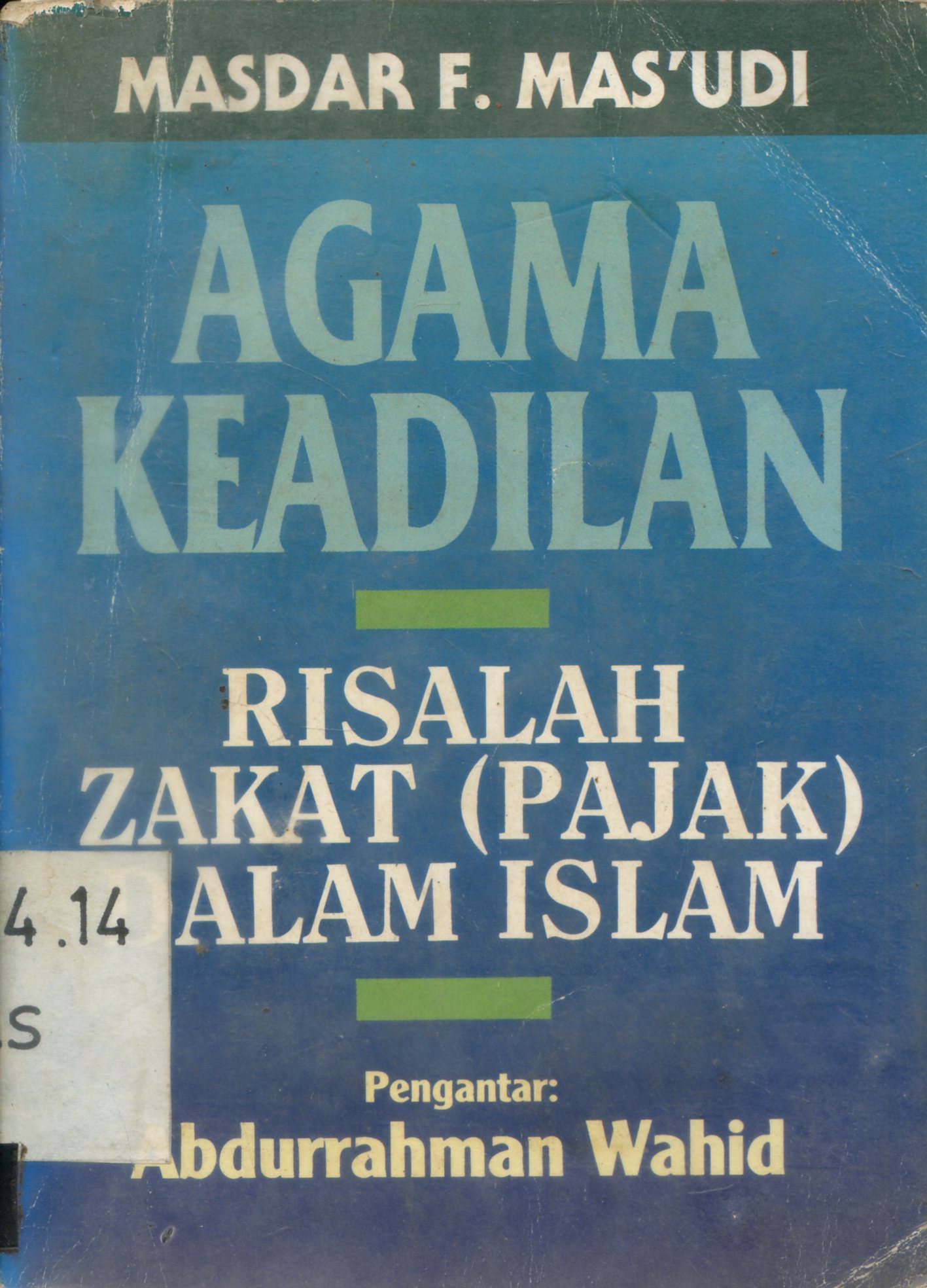 Cover Agama keadilan risalah zakat (pajak) dalam Islam / Masdar F. Mas'udi ; pengantar, Abdurrahman Wahid