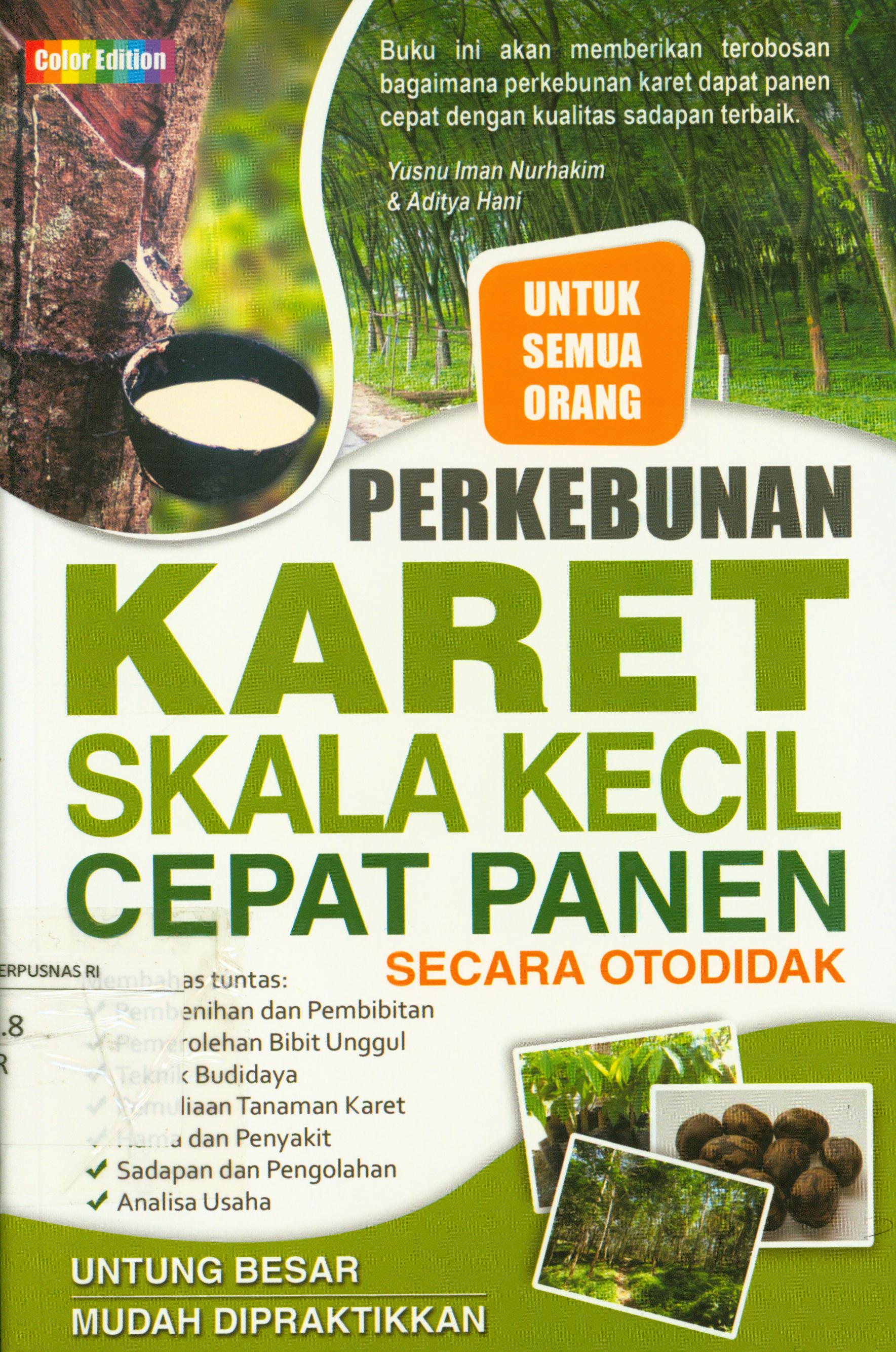 Cover Perkebunan karet skala kecil cepat panen secara otodidak / Yusnu Iman Nurhakim, Aditya Hani ; editor, Azka Ramadan