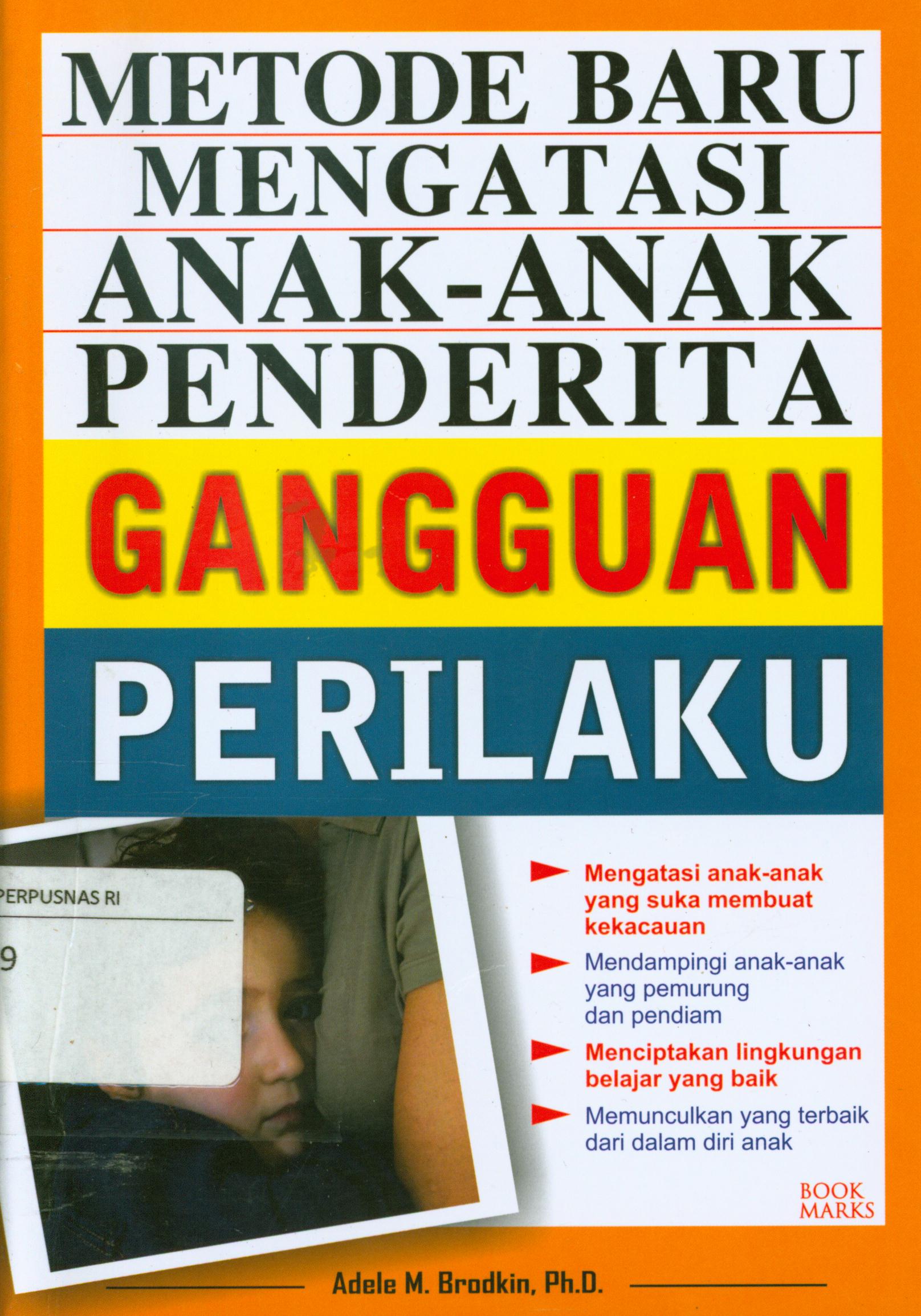 Cover Metode baru mengatasi anak-anak penderita gangguan perilaku / Adele M Brodklin